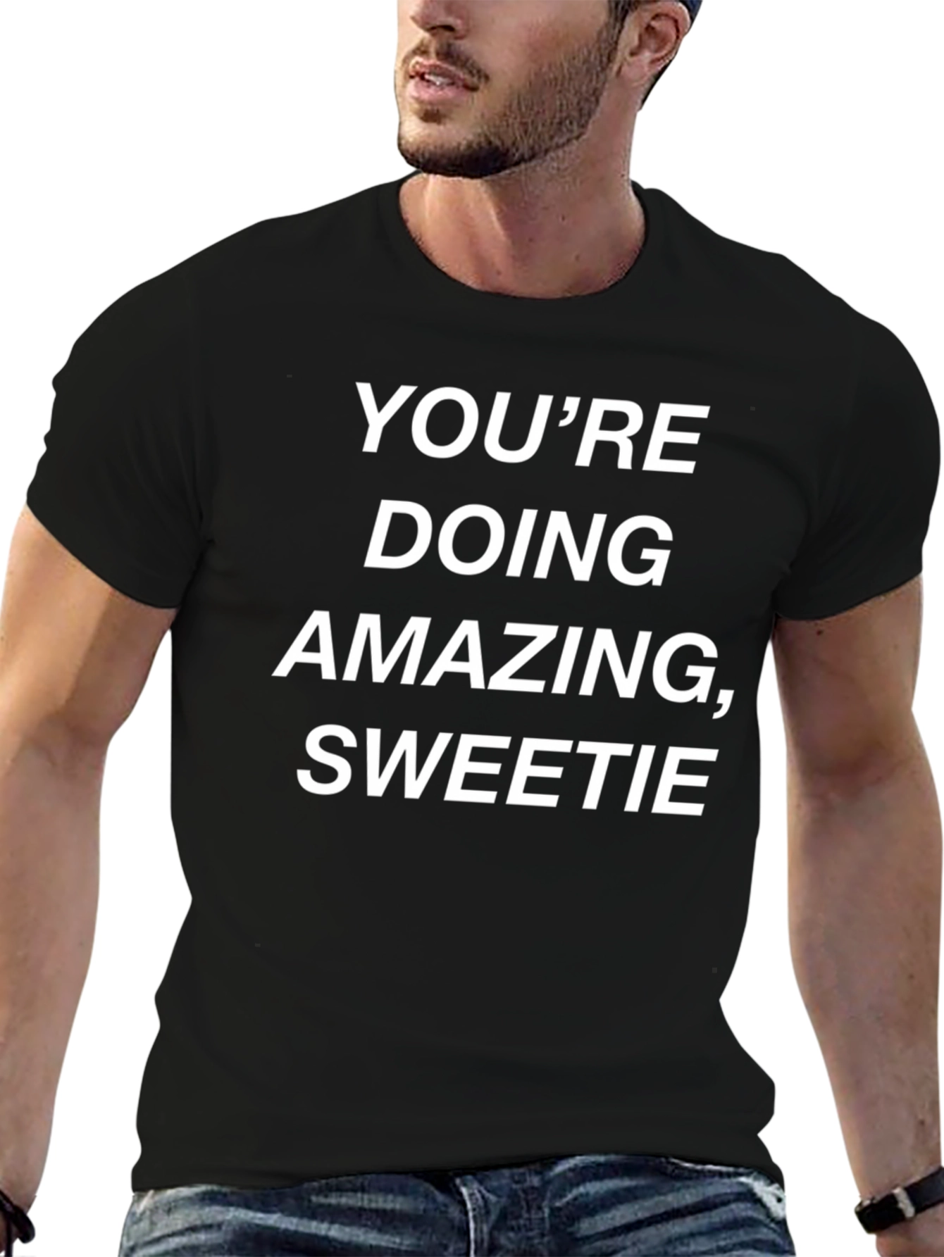 Youre Doing Amazing Sweetie Graphic Tee