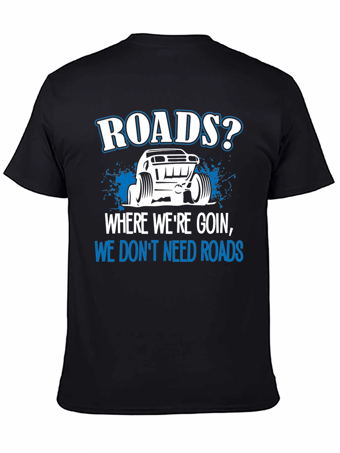 Roads? We Dont Need Roads Black T-Shirt