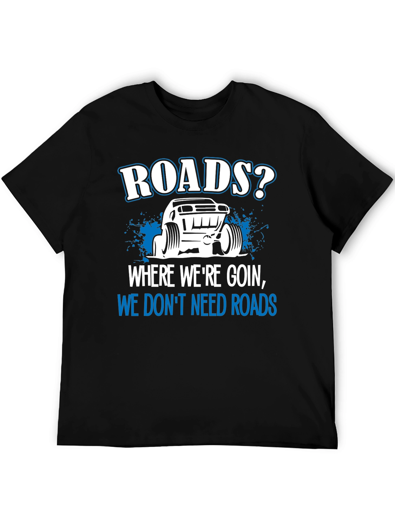 Roads? We Dont Need Roads Black T-Shirt