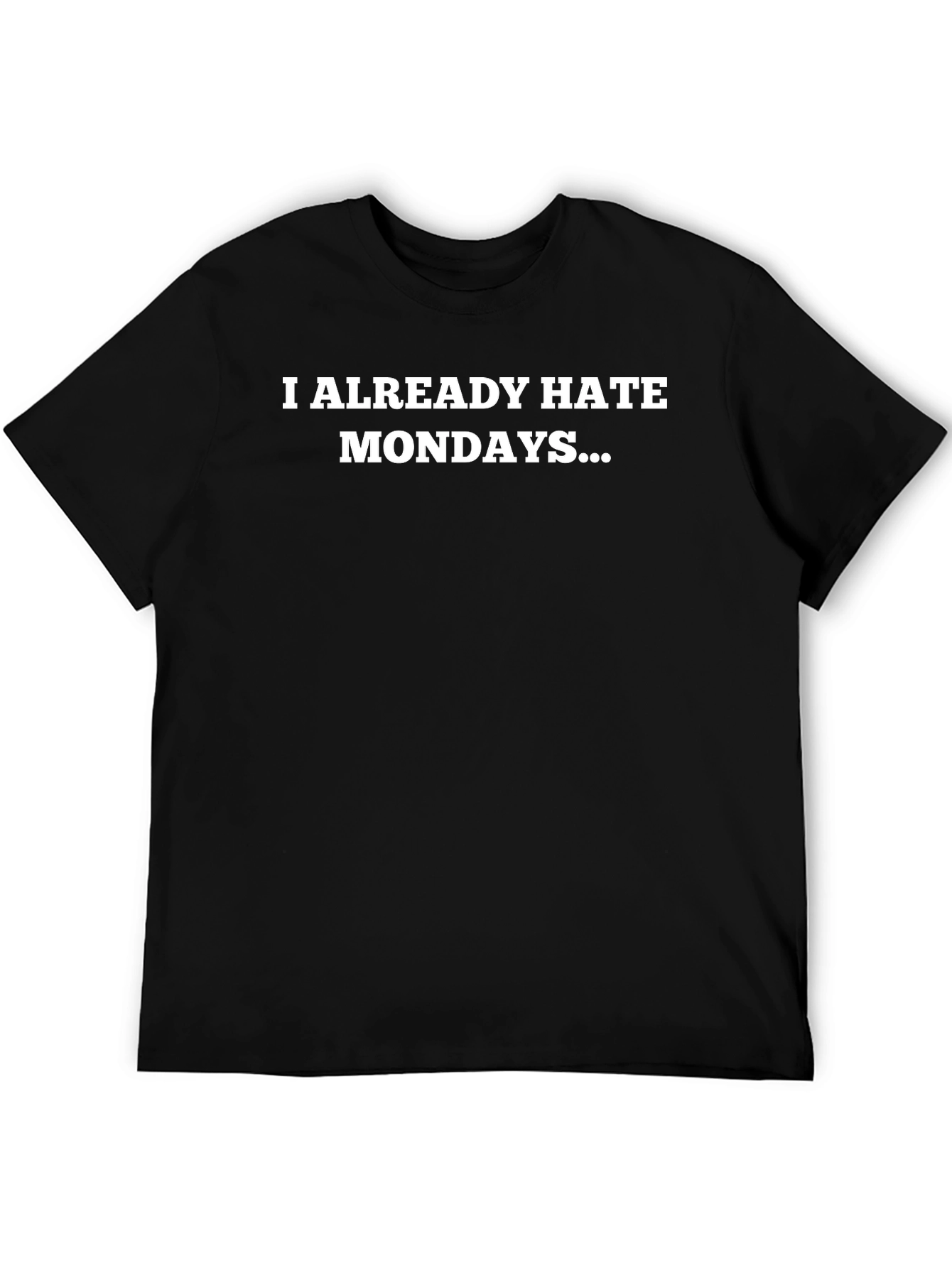 I Already Hate Mondays T-Shirt - Mens Black Tee