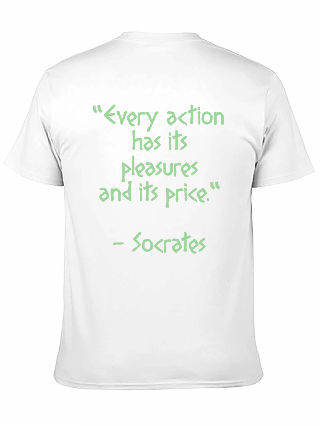 Socrates Quote T-Shirt - Every Action