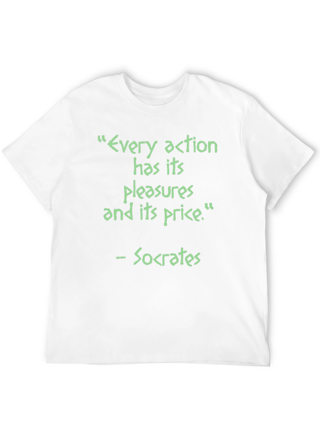 Socrates Quote T-Shirt - Every Action