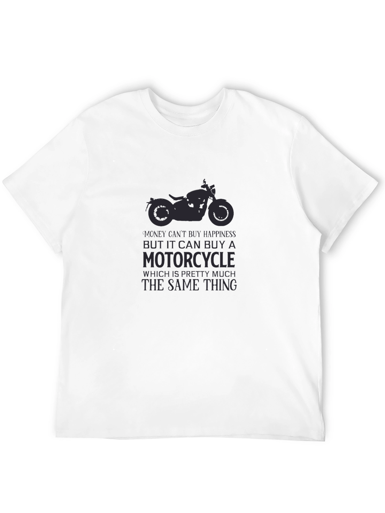 Motorcycle T-Shirt: Money Can Buy a Motorcycle