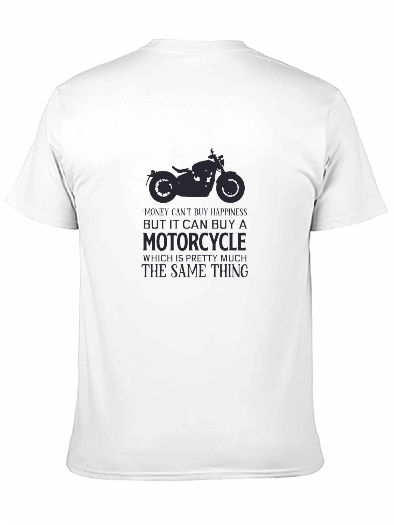 Motorcycle T-Shirt: Money Can Buy a Motorcycle