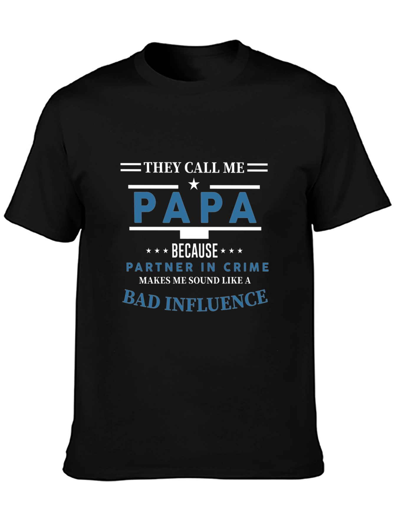 They Call Me Papa T-Shirt - Bad Influence