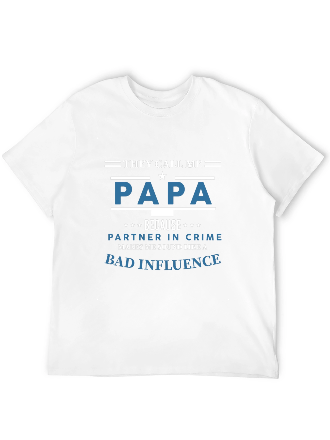 They Call Me Papa T-Shirt - Bad Influence