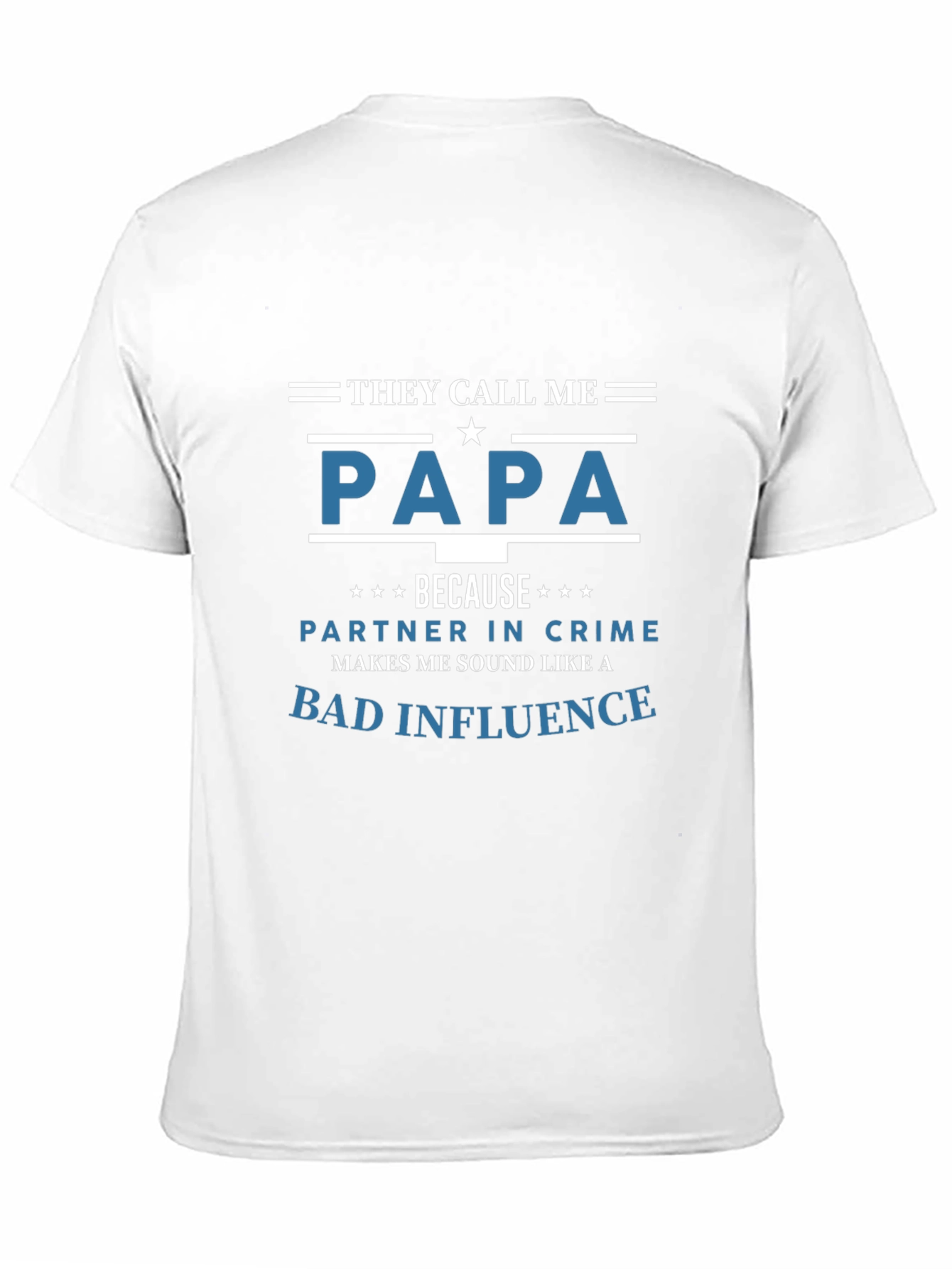 They Call Me Papa T-Shirt - Bad Influence