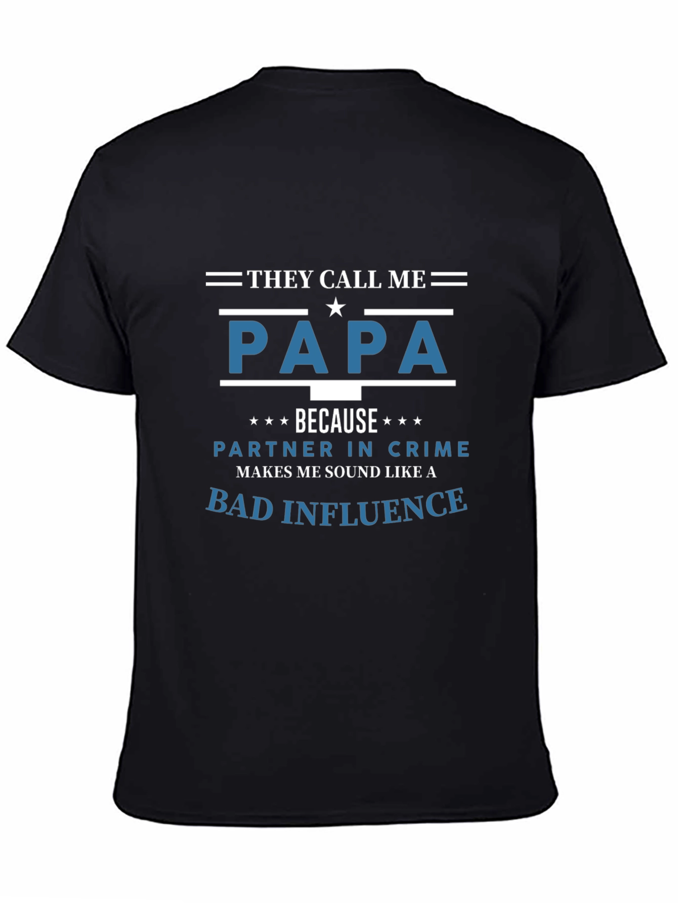 They Call Me Papa T-Shirt - Bad Influence