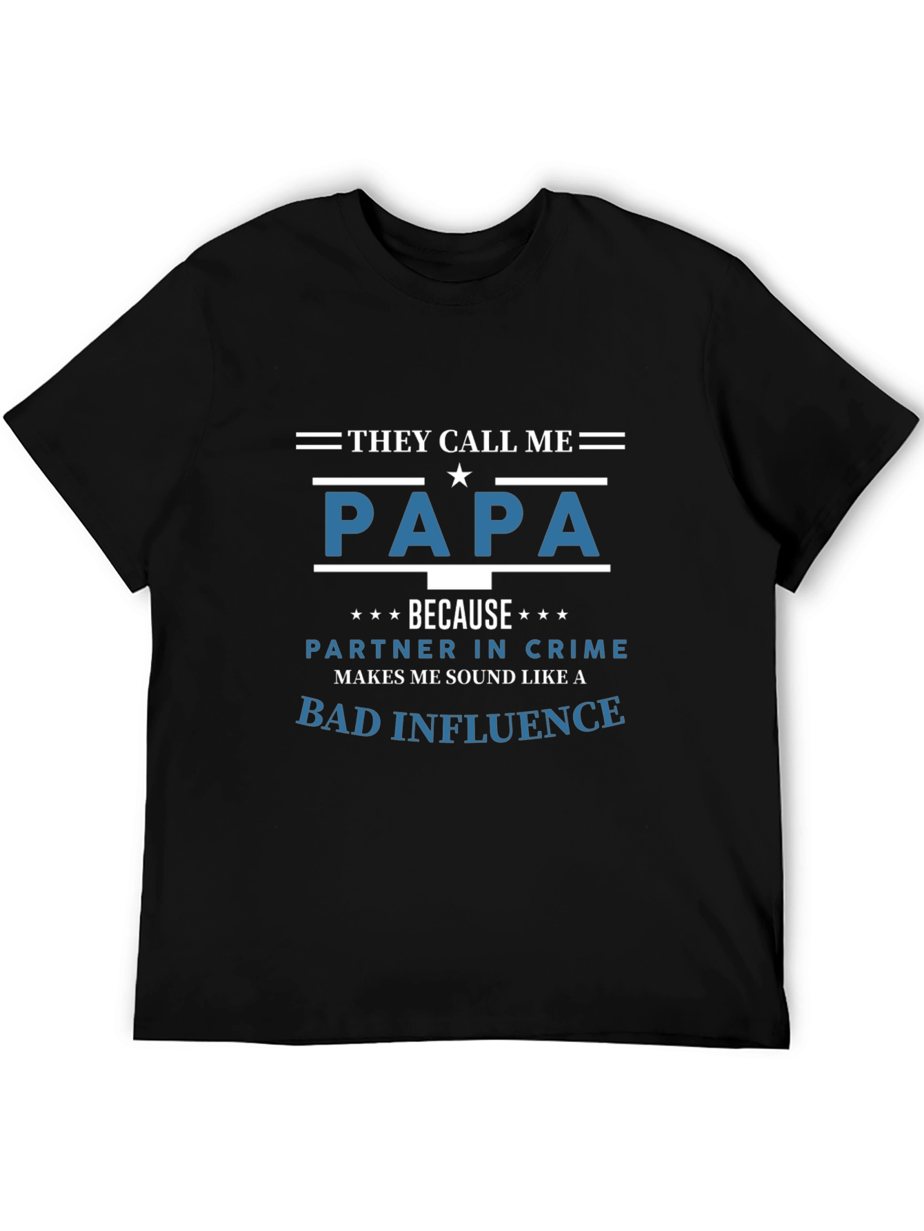 They Call Me Papa T-Shirt - Bad Influence