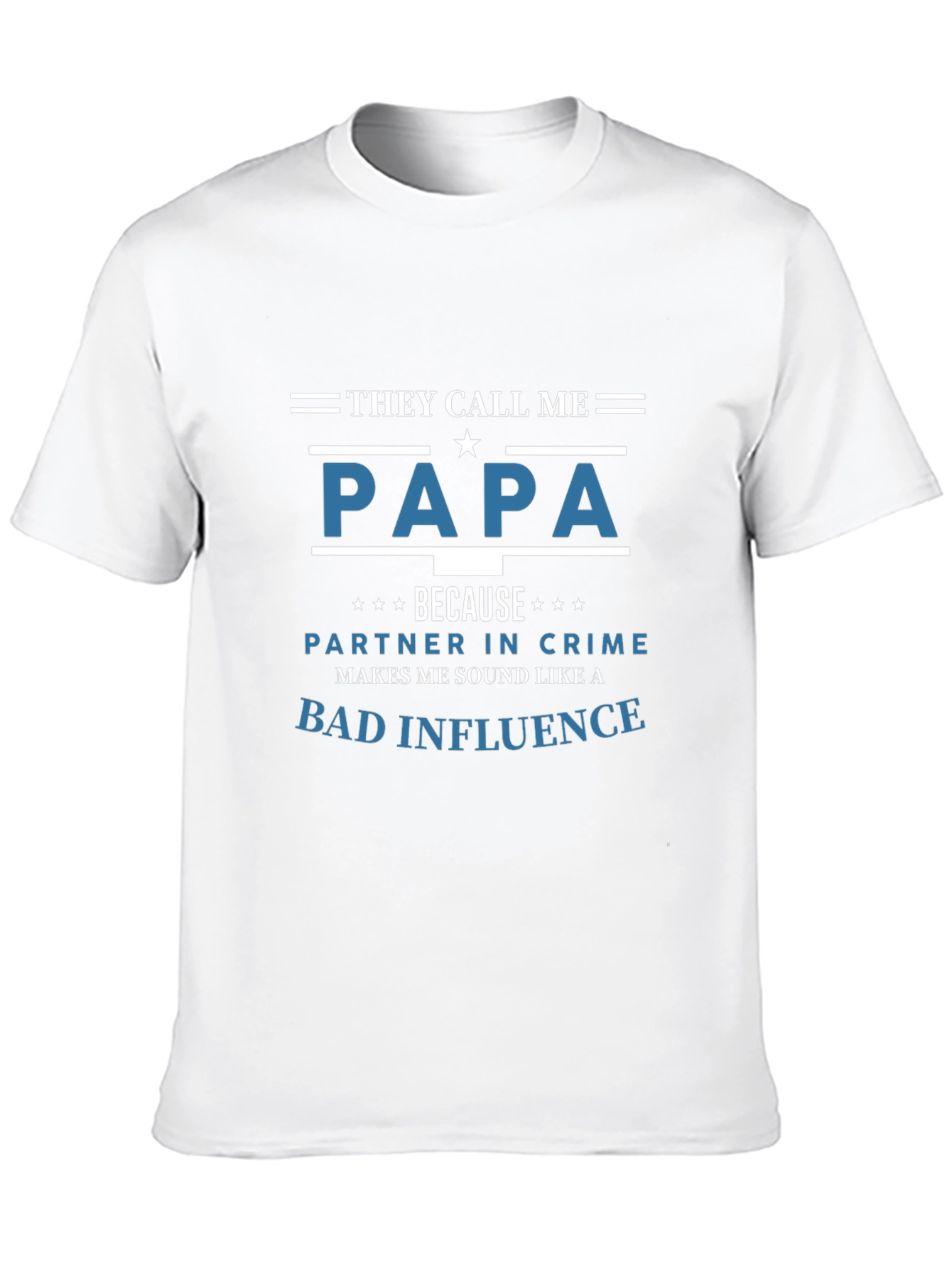 They Call Me Papa T-Shirt - Bad Influence