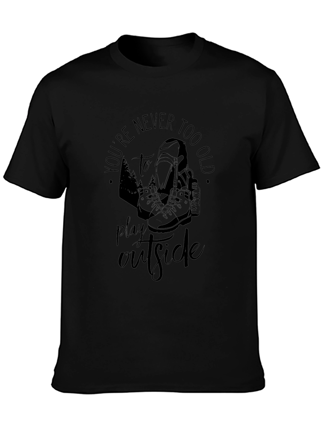 Youre Never Too Old to Play Outside T-Shirt