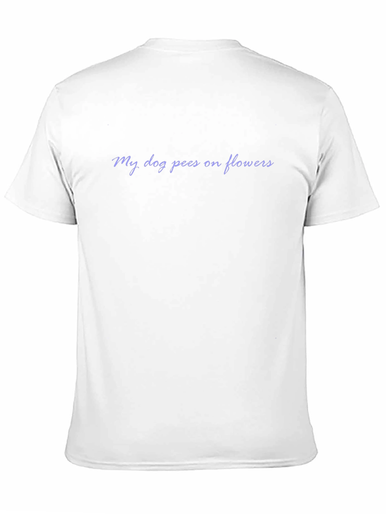 My Dog Pees on Flowers T-Shirt