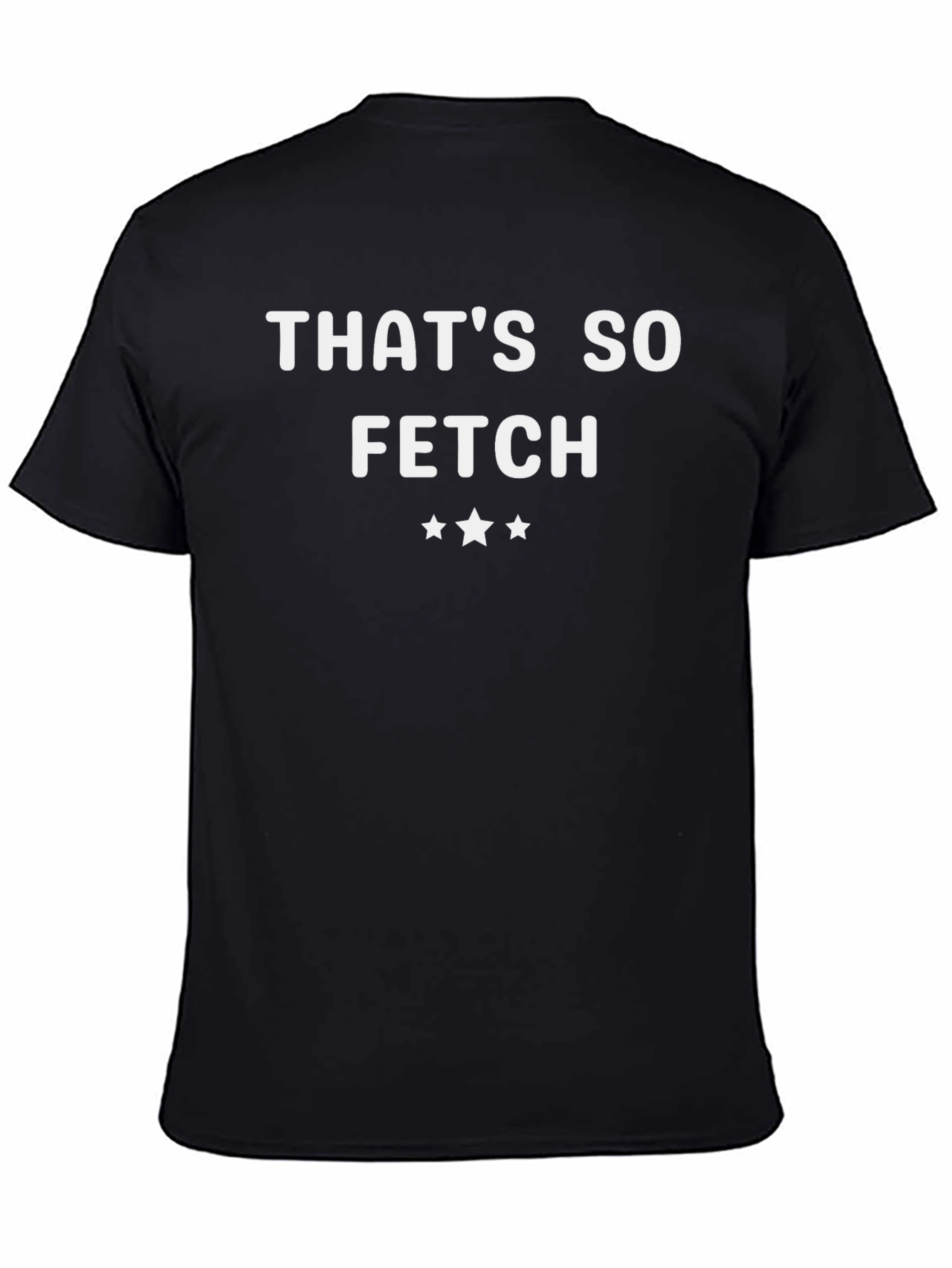 Thats So Fetch T-Shirt | Trendy Graphic Tee