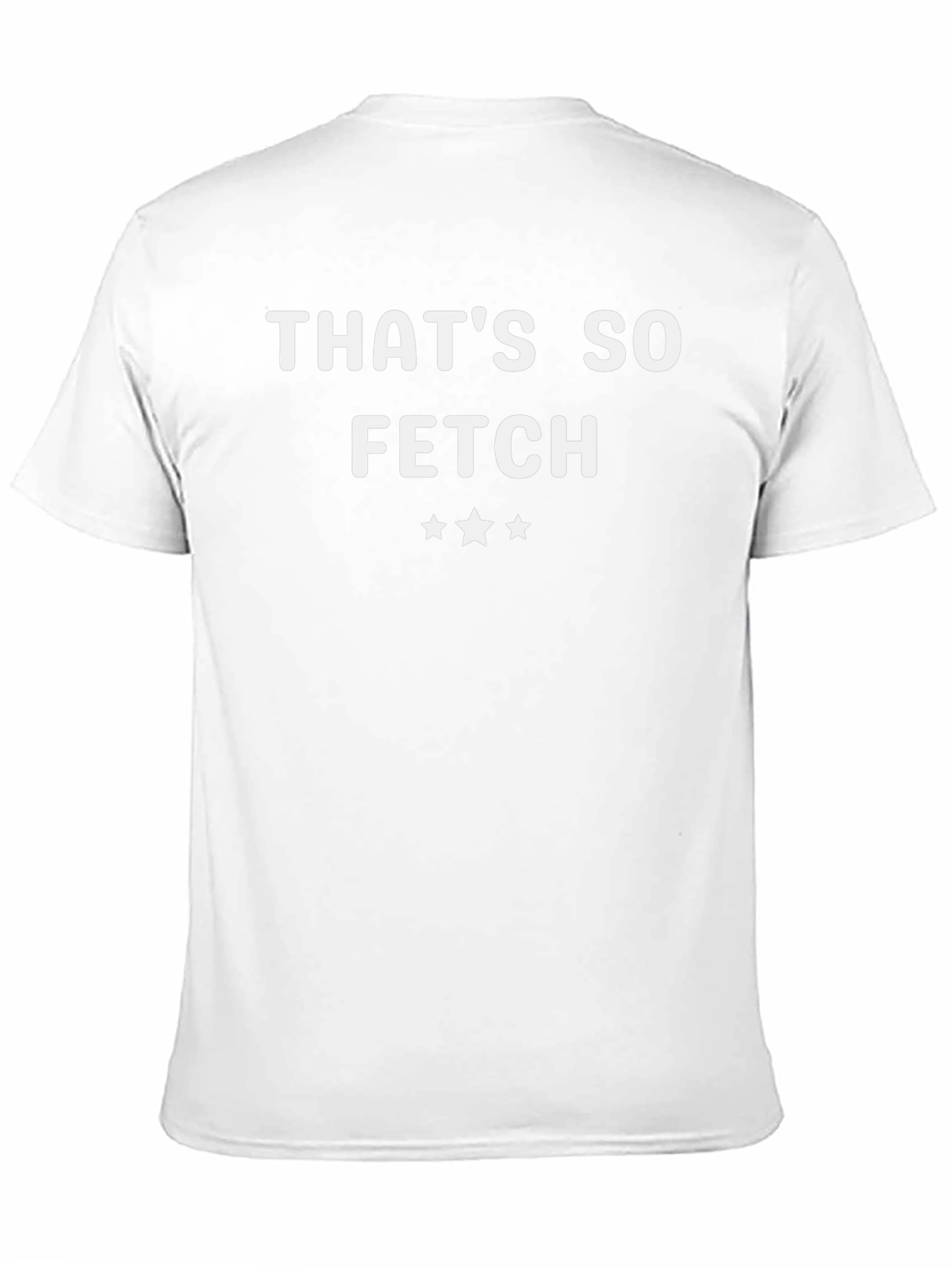 Thats So Fetch T-Shirt | Trendy Graphic Tee