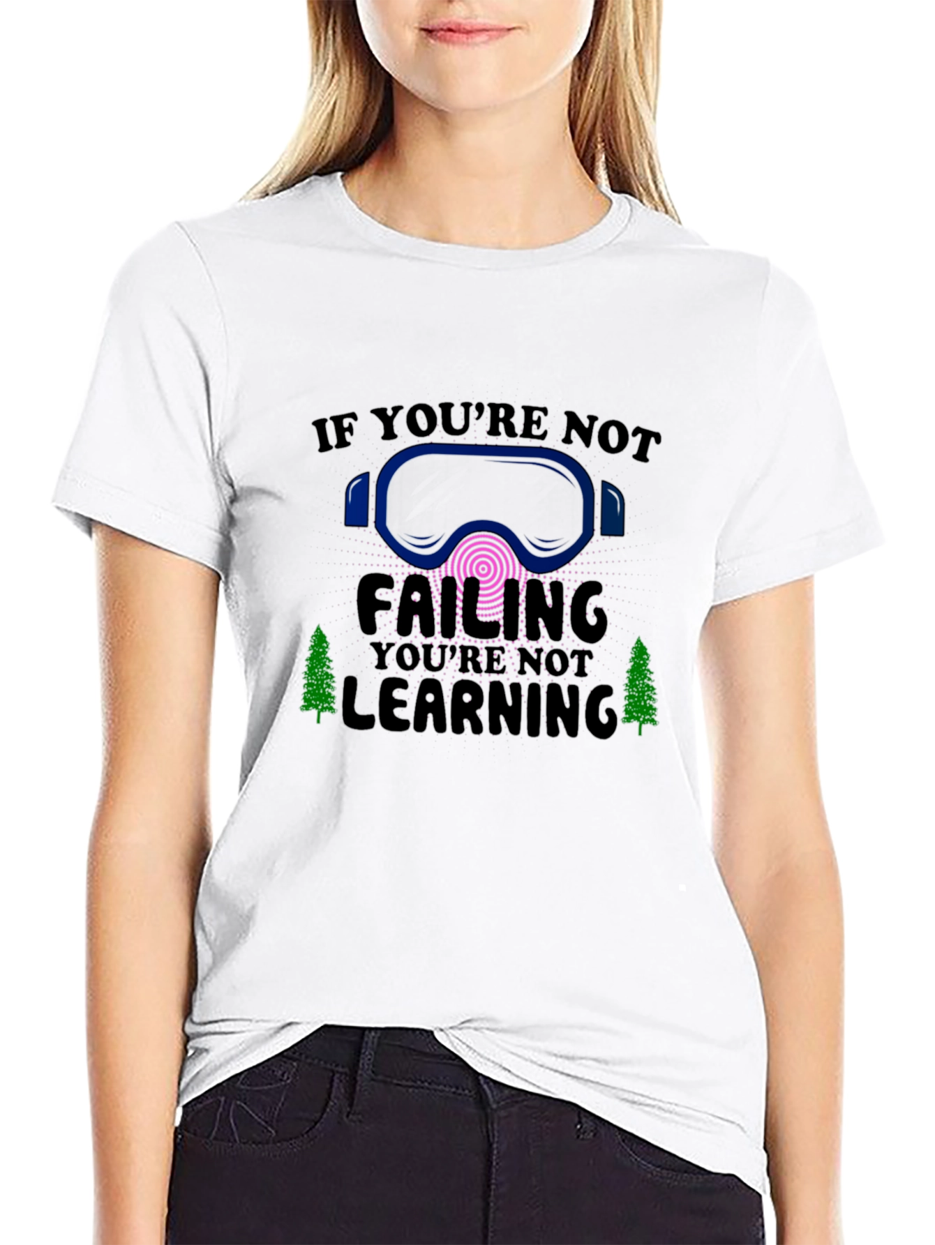 If Youre Not Failing Youre Not Learning Tee
