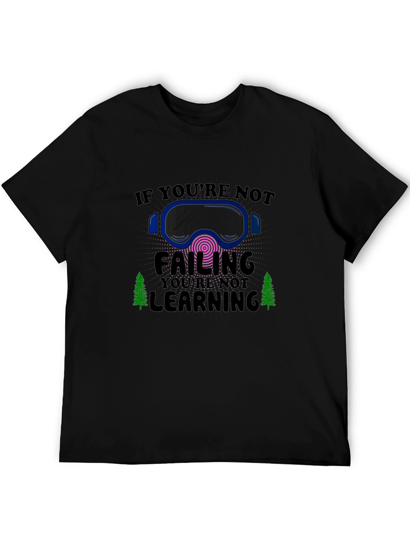 If Youre Not Failing Youre Not Learning Tee