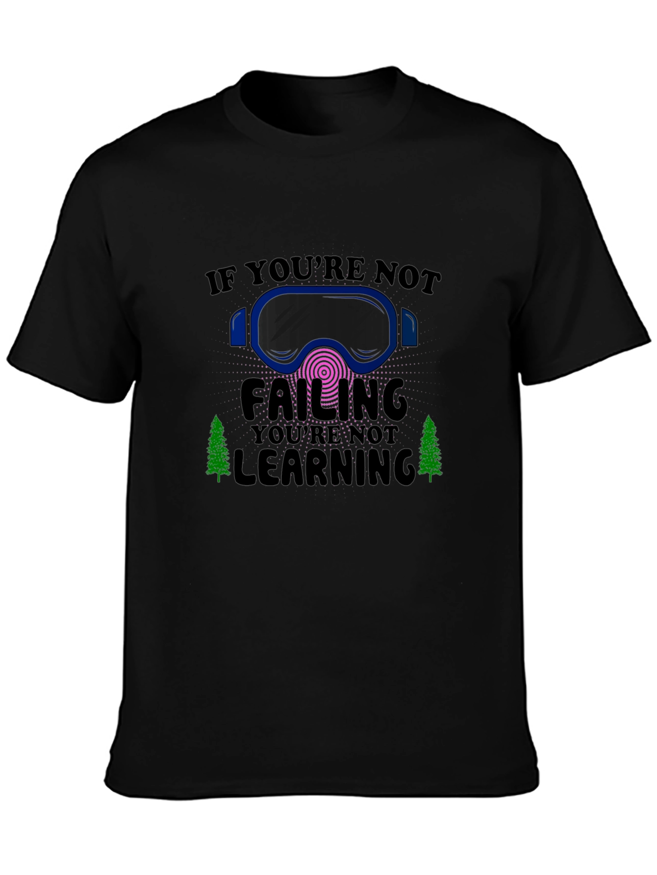 If Youre Not Failing Youre Not Learning Tee