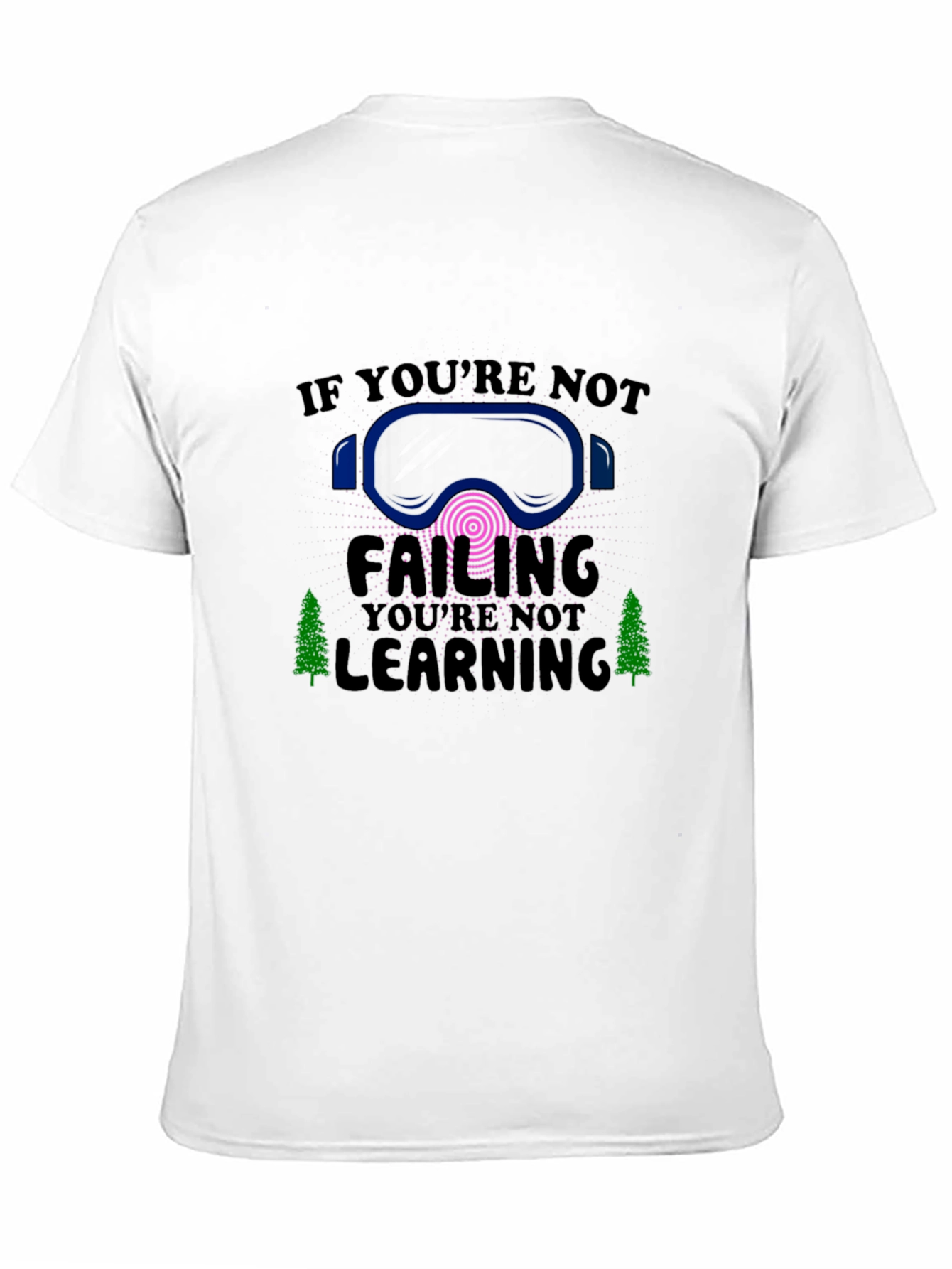 If Youre Not Failing Youre Not Learning Tee