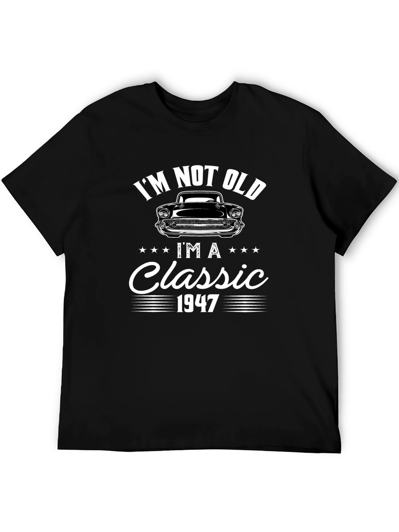 Im Not Old Im A Classic 1947 Graphic Tee
