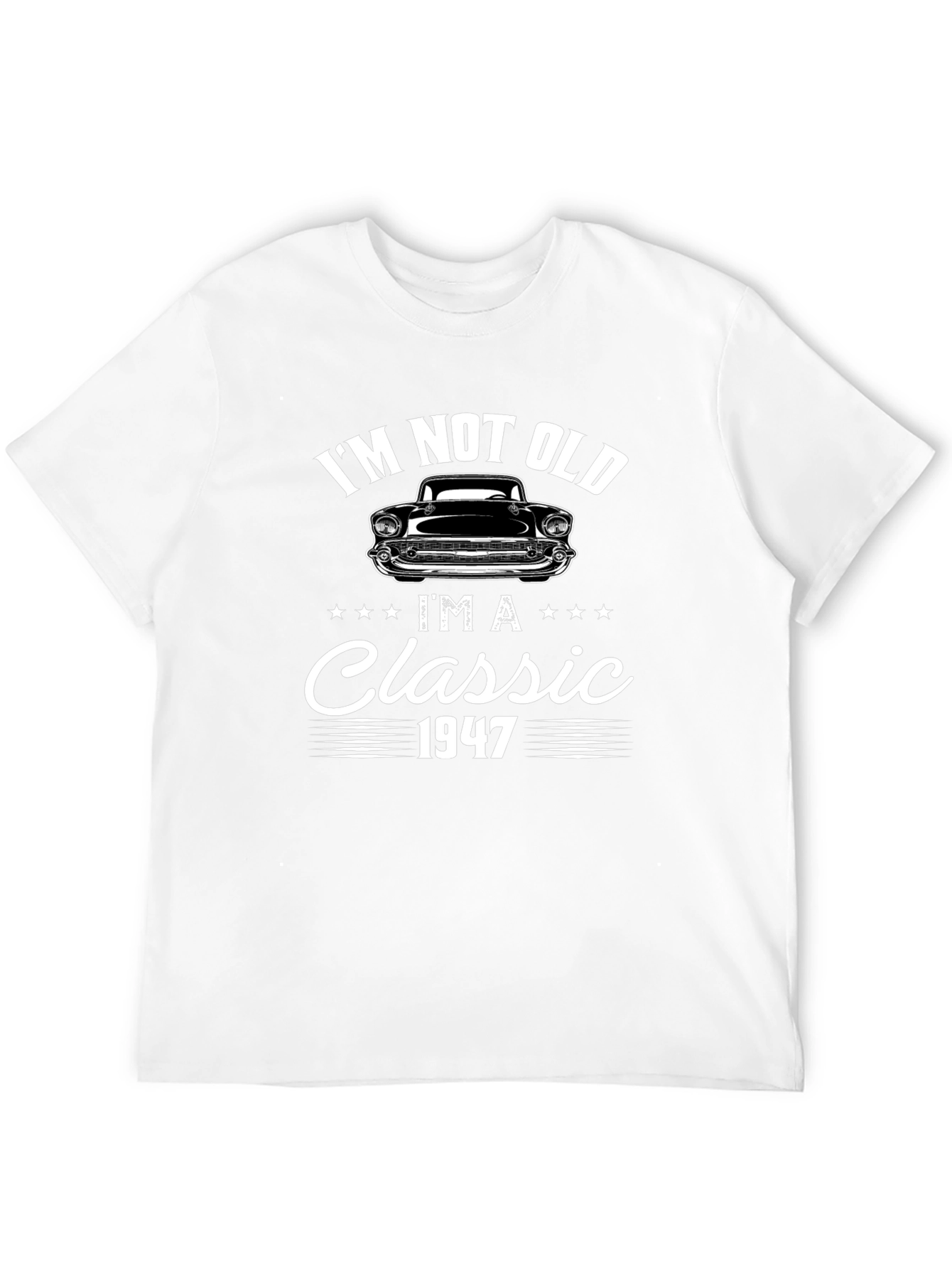Im Not Old Im A Classic 1947 Graphic Tee