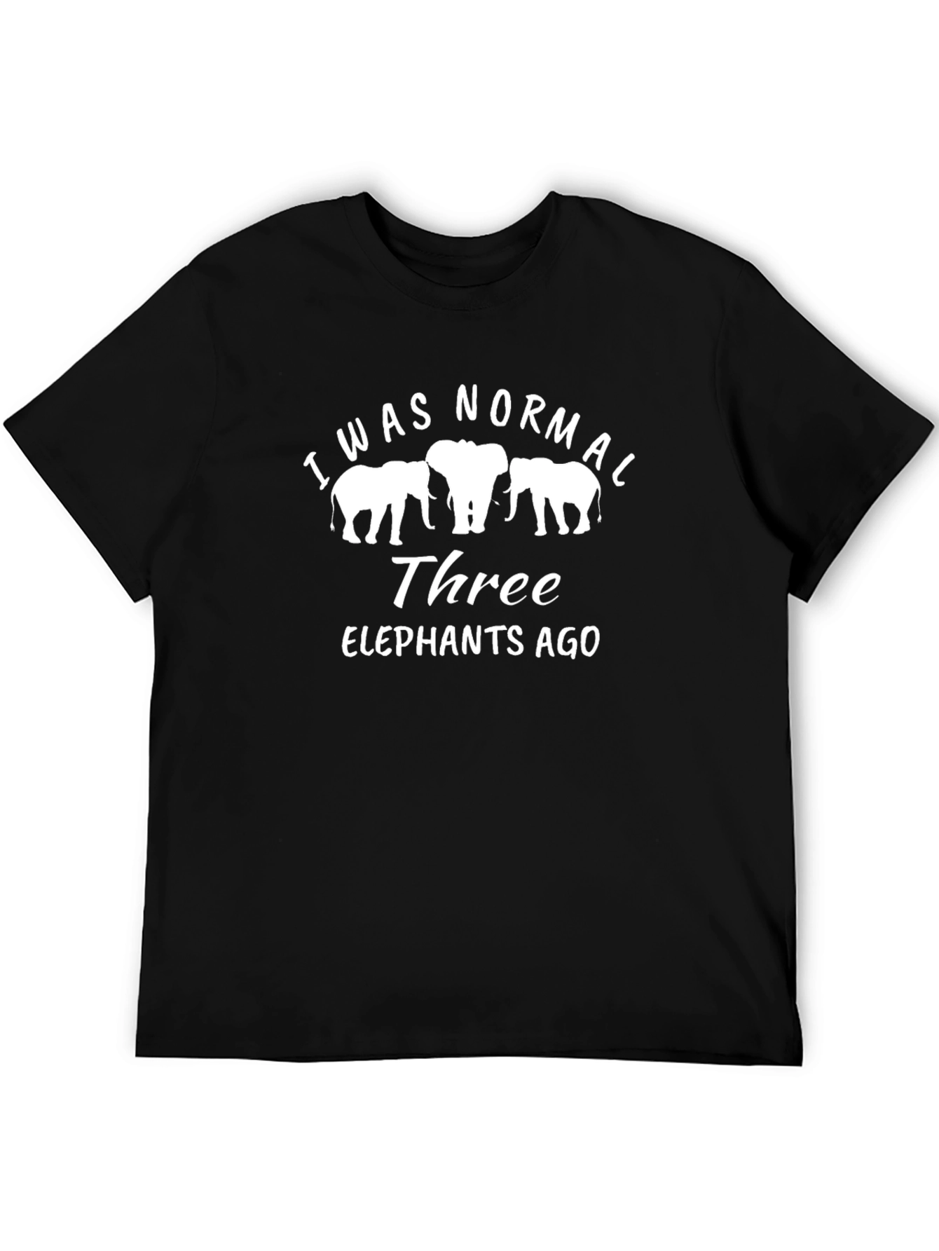 I Was Normal Three Elephants Ago Black T-Shirt
