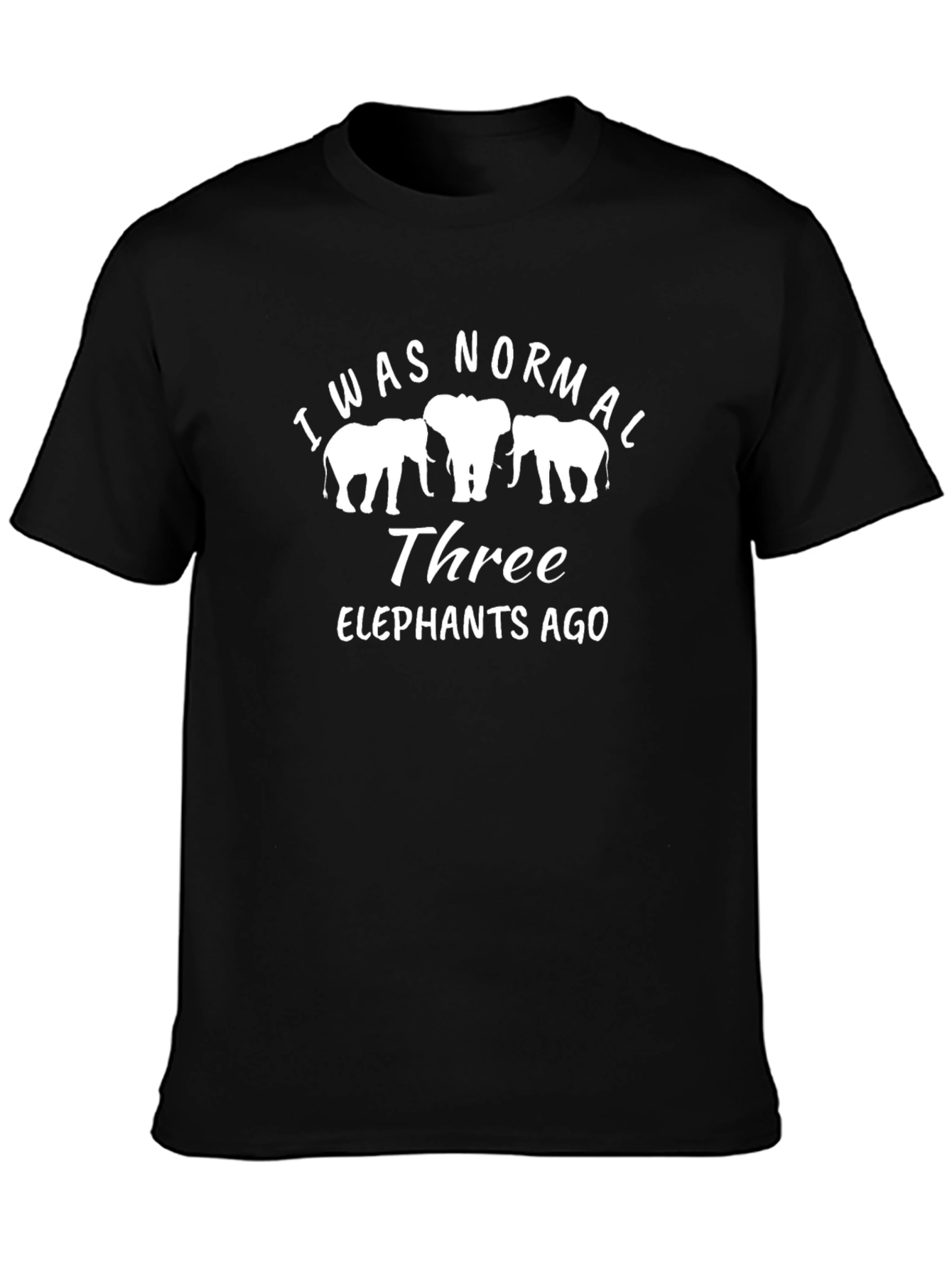 I Was Normal Three Elephants Ago Black T-Shirt