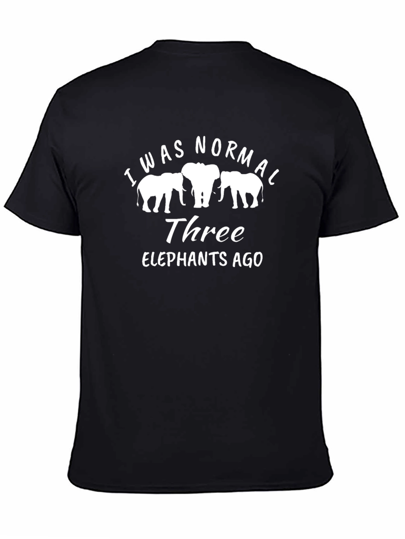 I Was Normal Three Elephants Ago Black T-Shirt