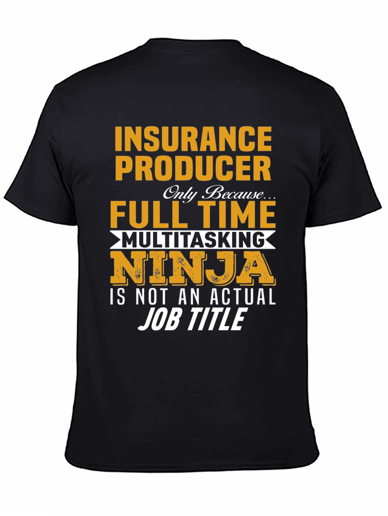 Insurance Producer Full Time Ninja T-Shirt