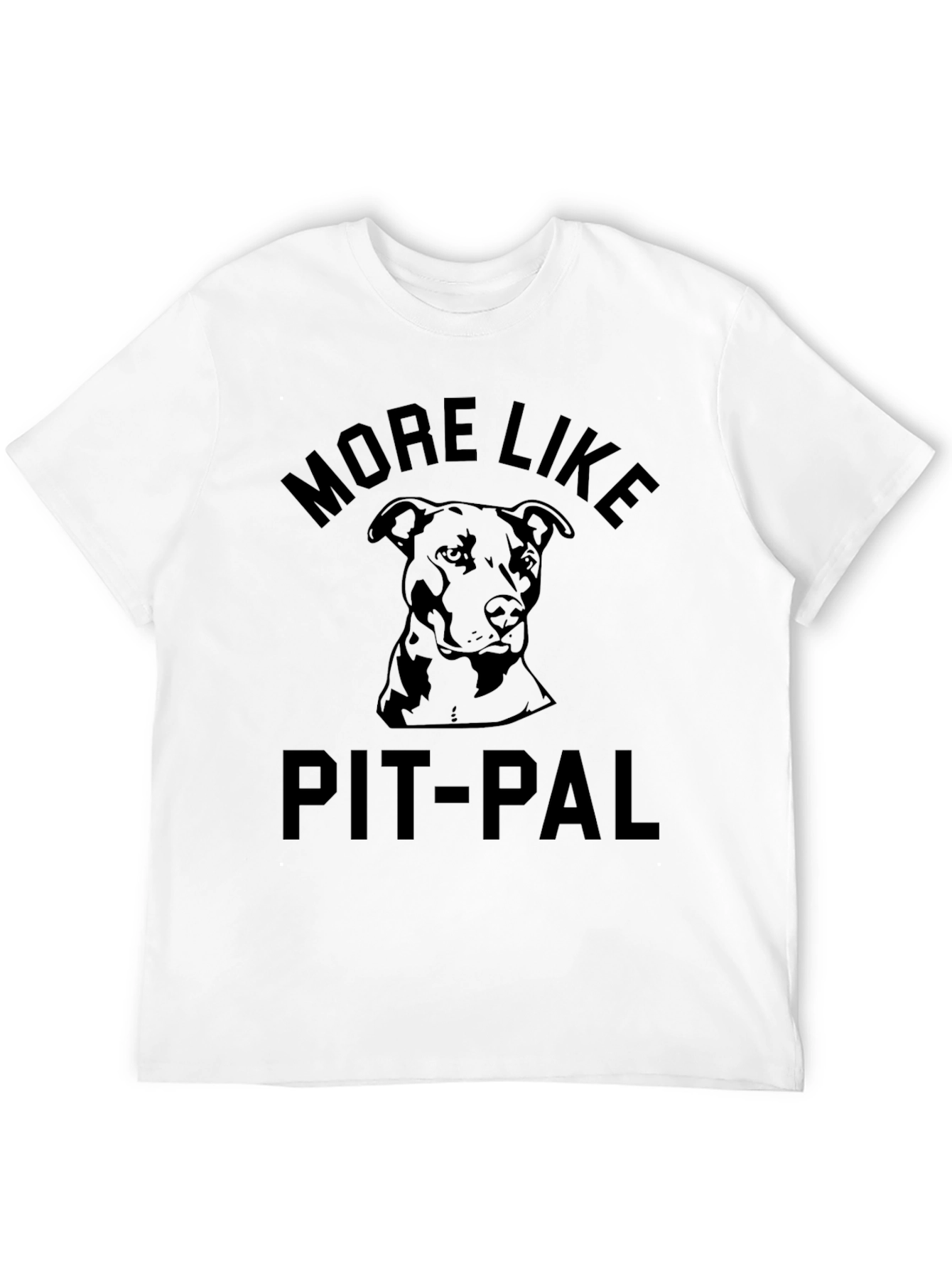 More Like Pit-Pal T-Shirt - Dog Lover Tee