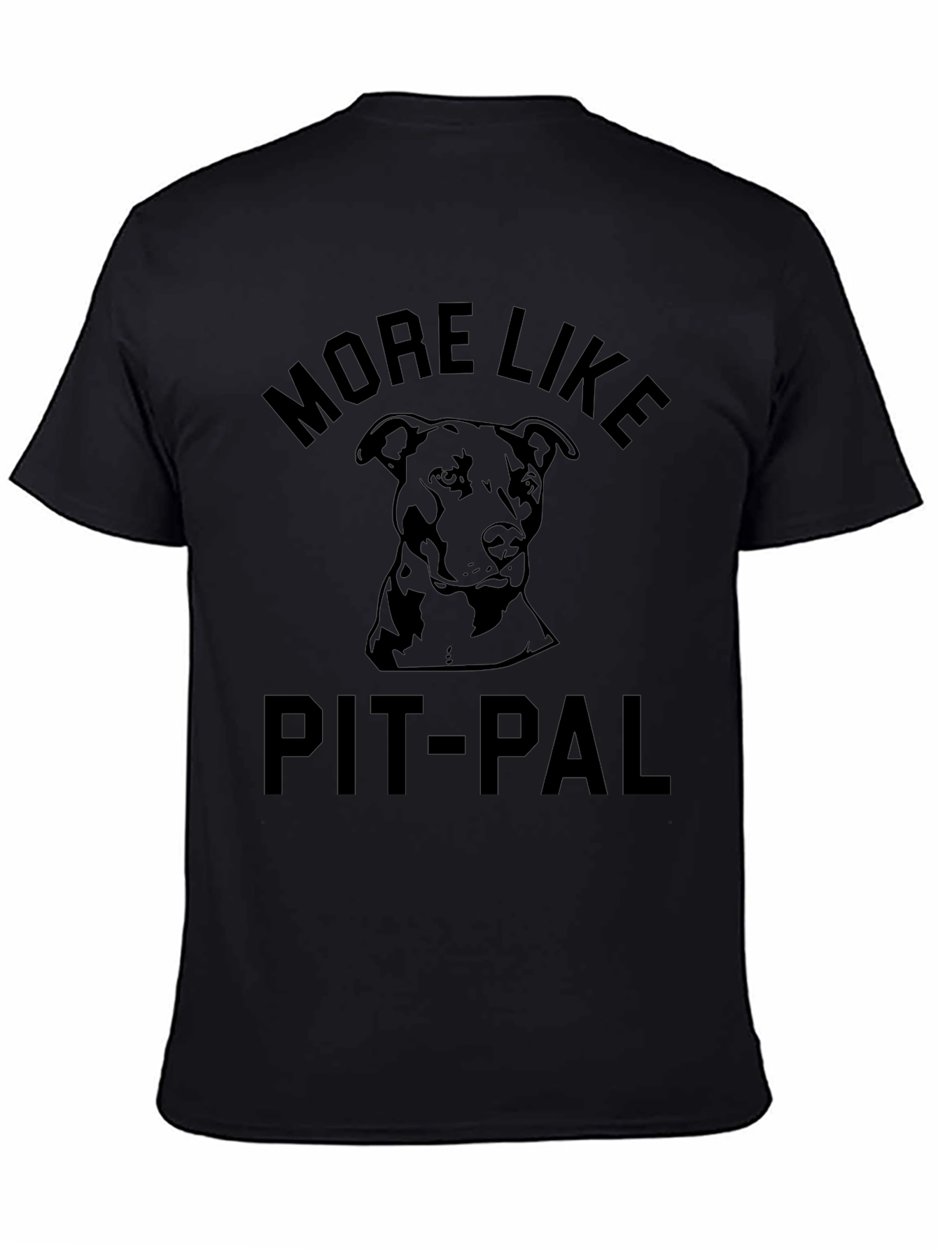 More Like Pit-Pal T-Shirt - Dog Lover Tee