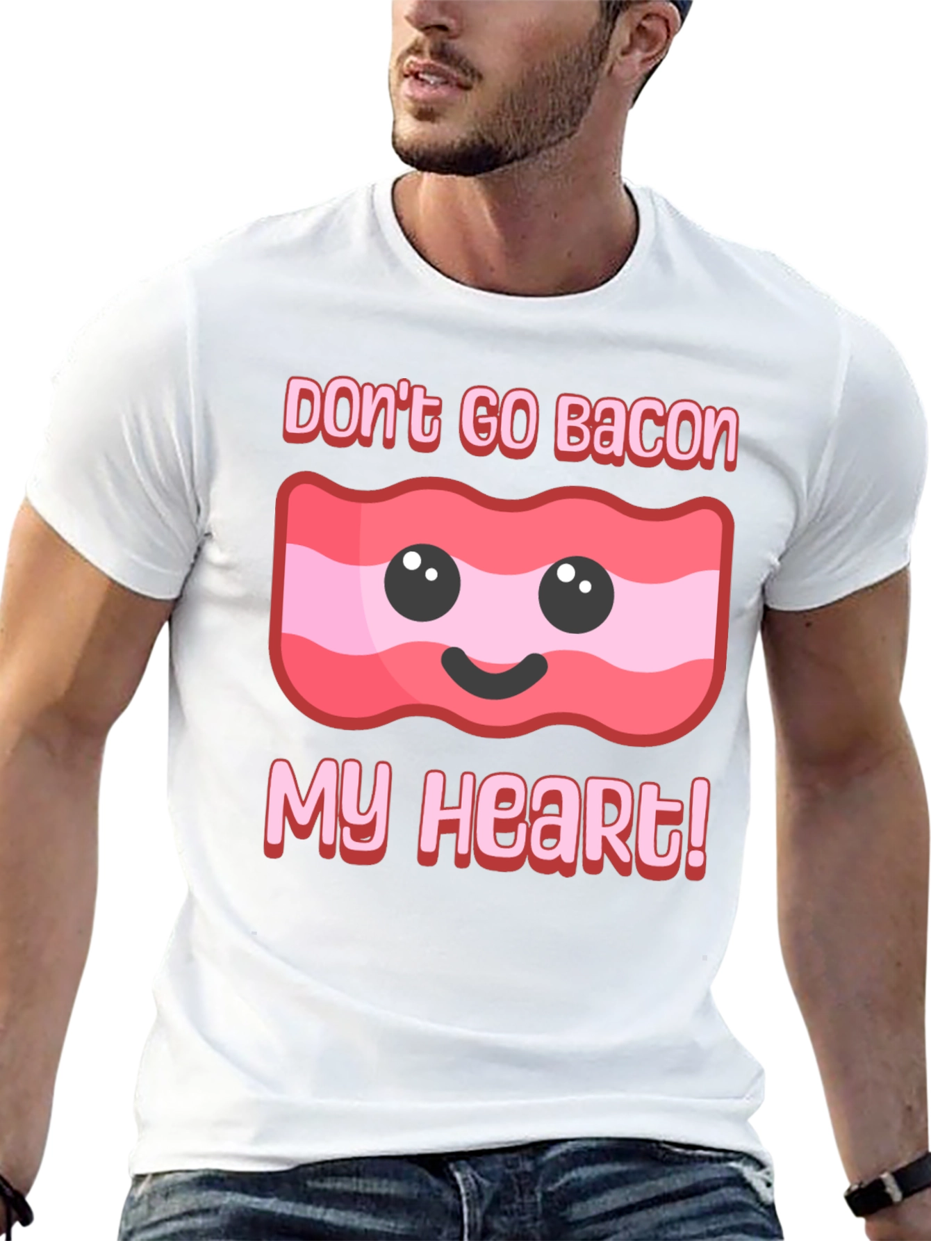Dont Go Bacon My Heart T-Shirt