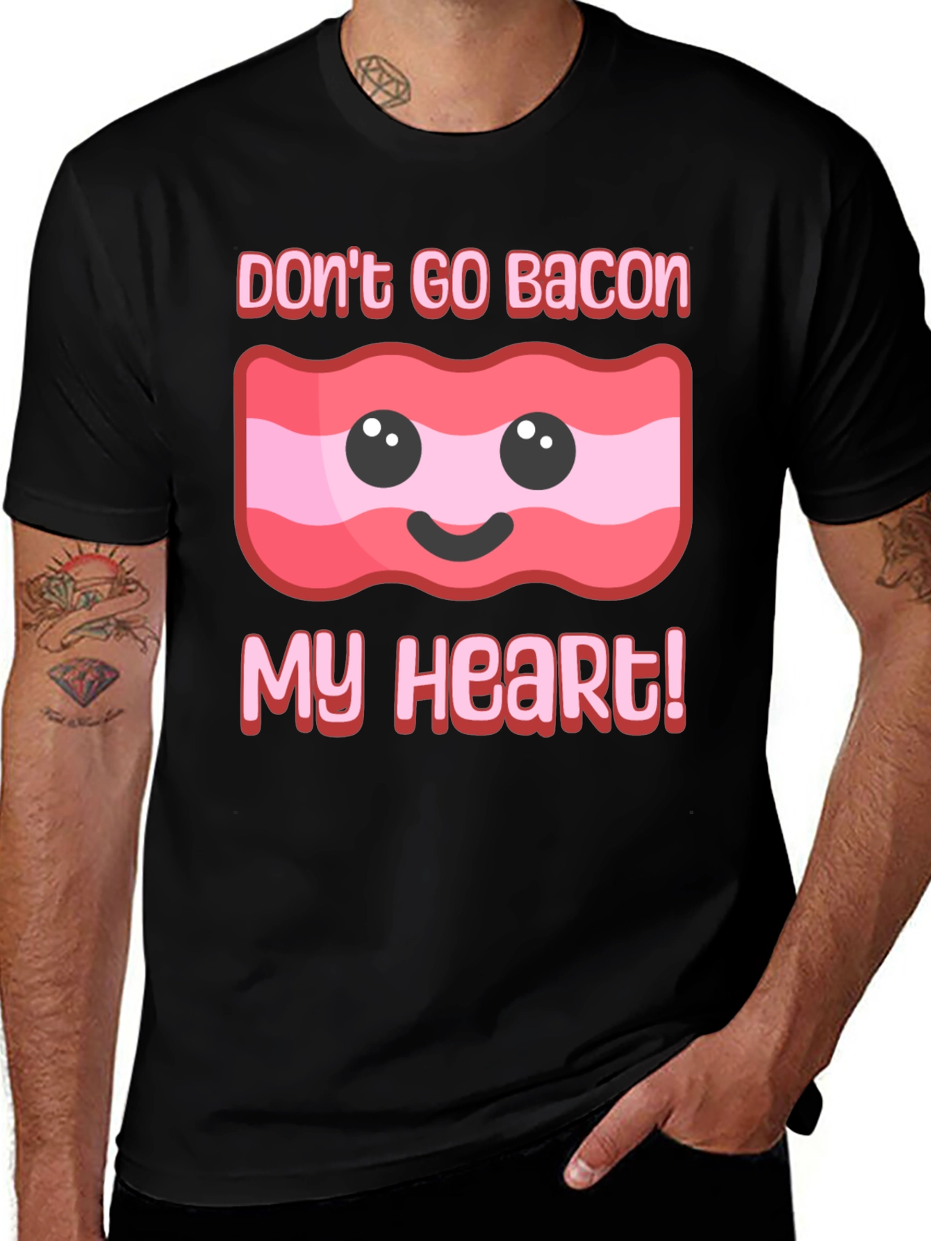Dont Go Bacon My Heart T-Shirt