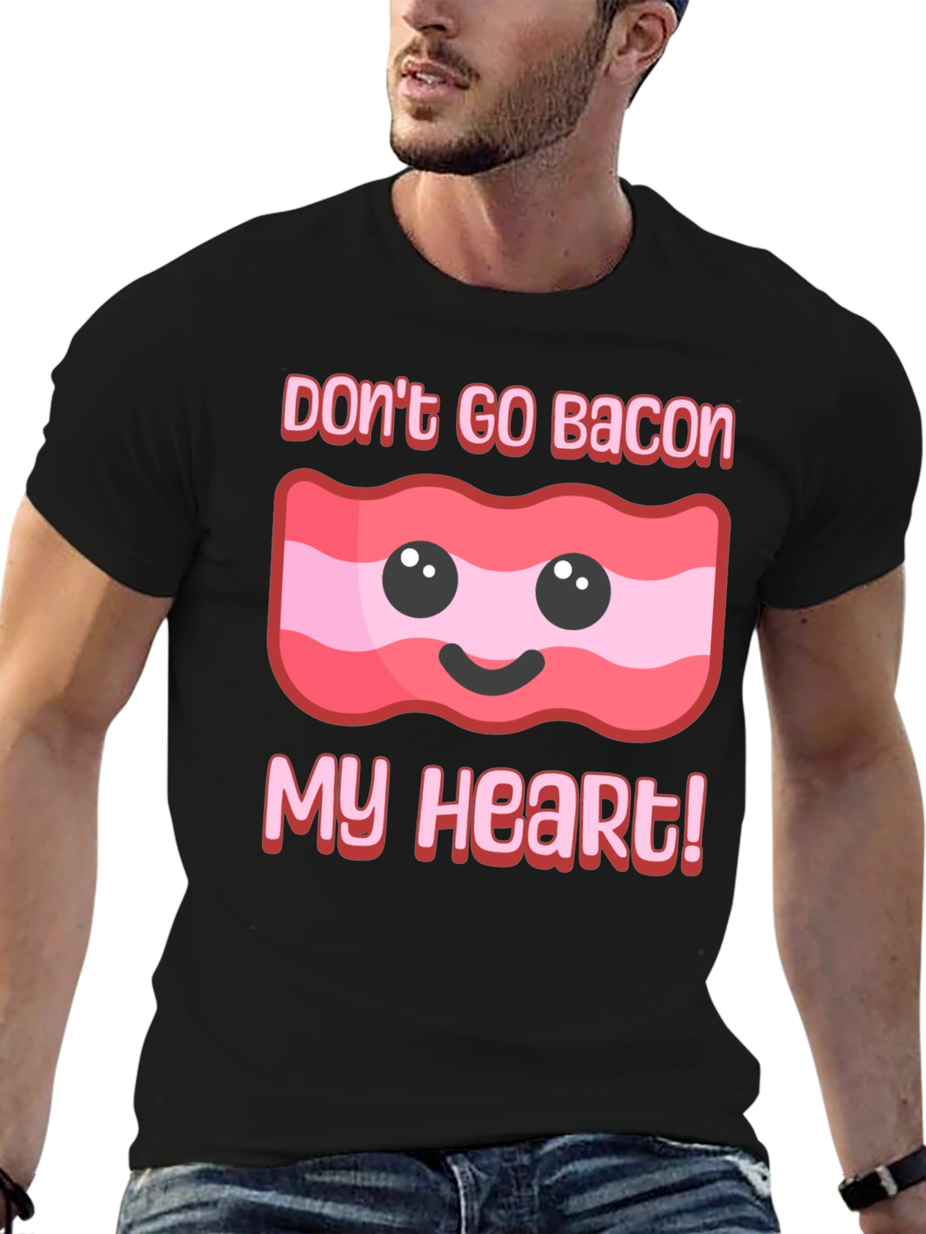 Dont Go Bacon My Heart T-Shirt