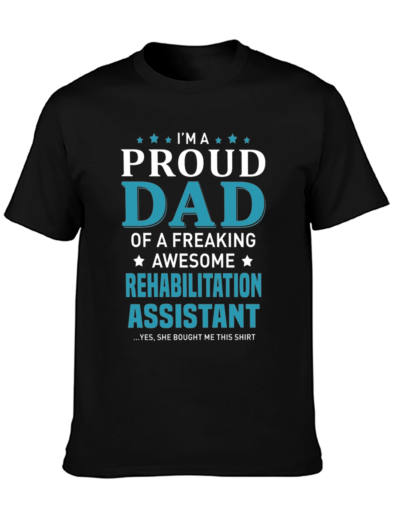 Proud Dad of Rehabilitation Assistant T-Shirt