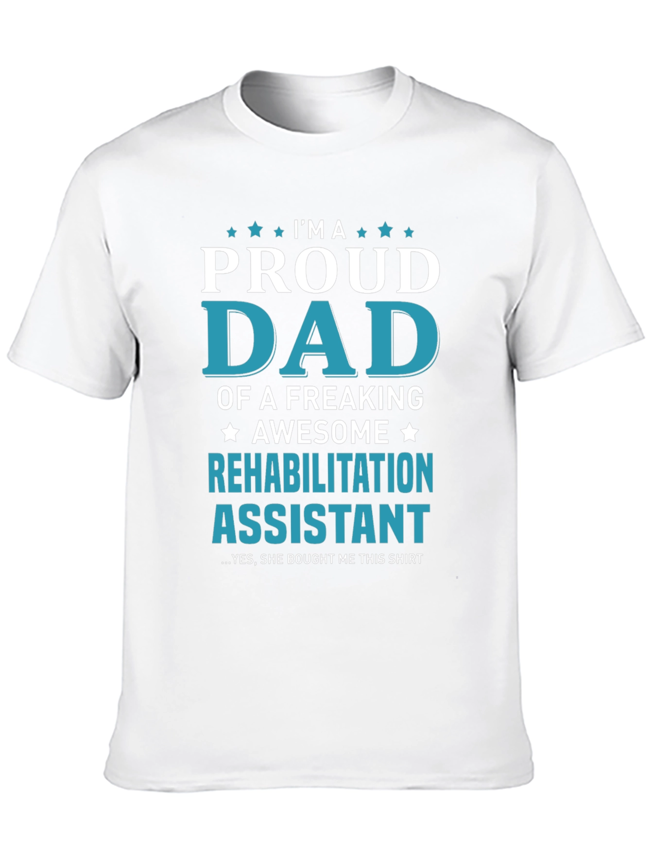 Proud Dad of Rehabilitation Assistant T-Shirt
