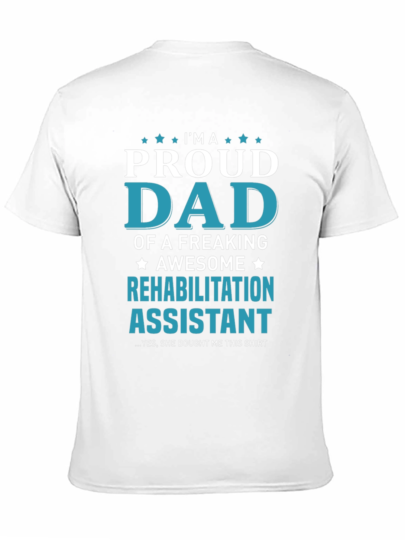 Proud Dad of Rehabilitation Assistant T-Shirt