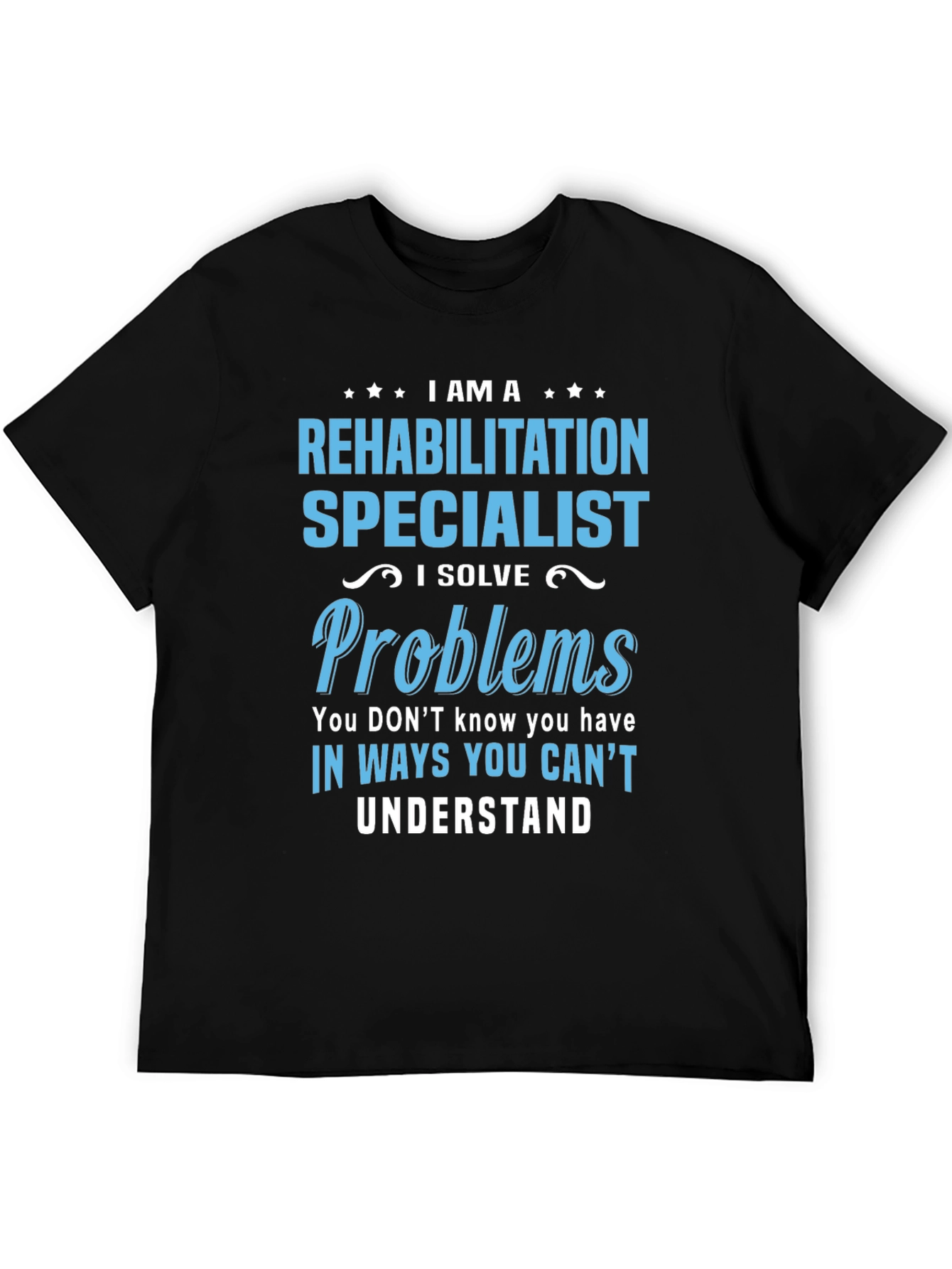 Rehabilitation Specialist T-Shirt - I Solve Problems