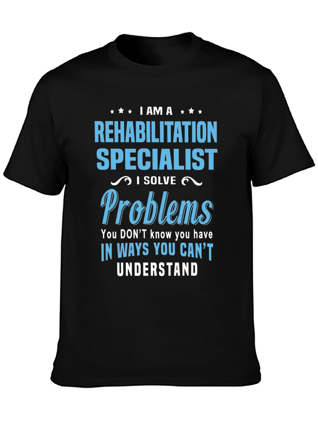 Rehabilitation Specialist T-Shirt - I Solve Problems