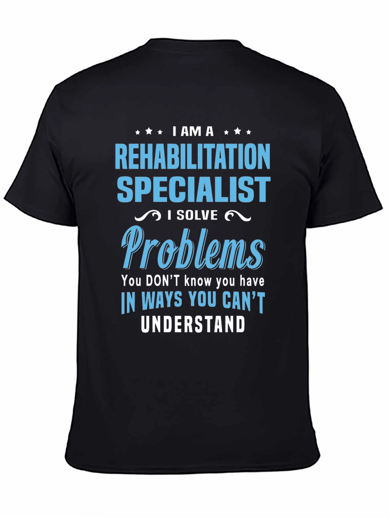 Rehabilitation Specialist T-Shirt - I Solve Problems