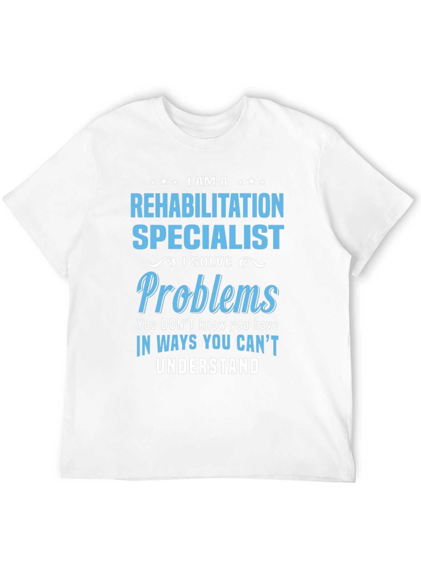 Rehabilitation Specialist T-Shirt - I Solve Problems