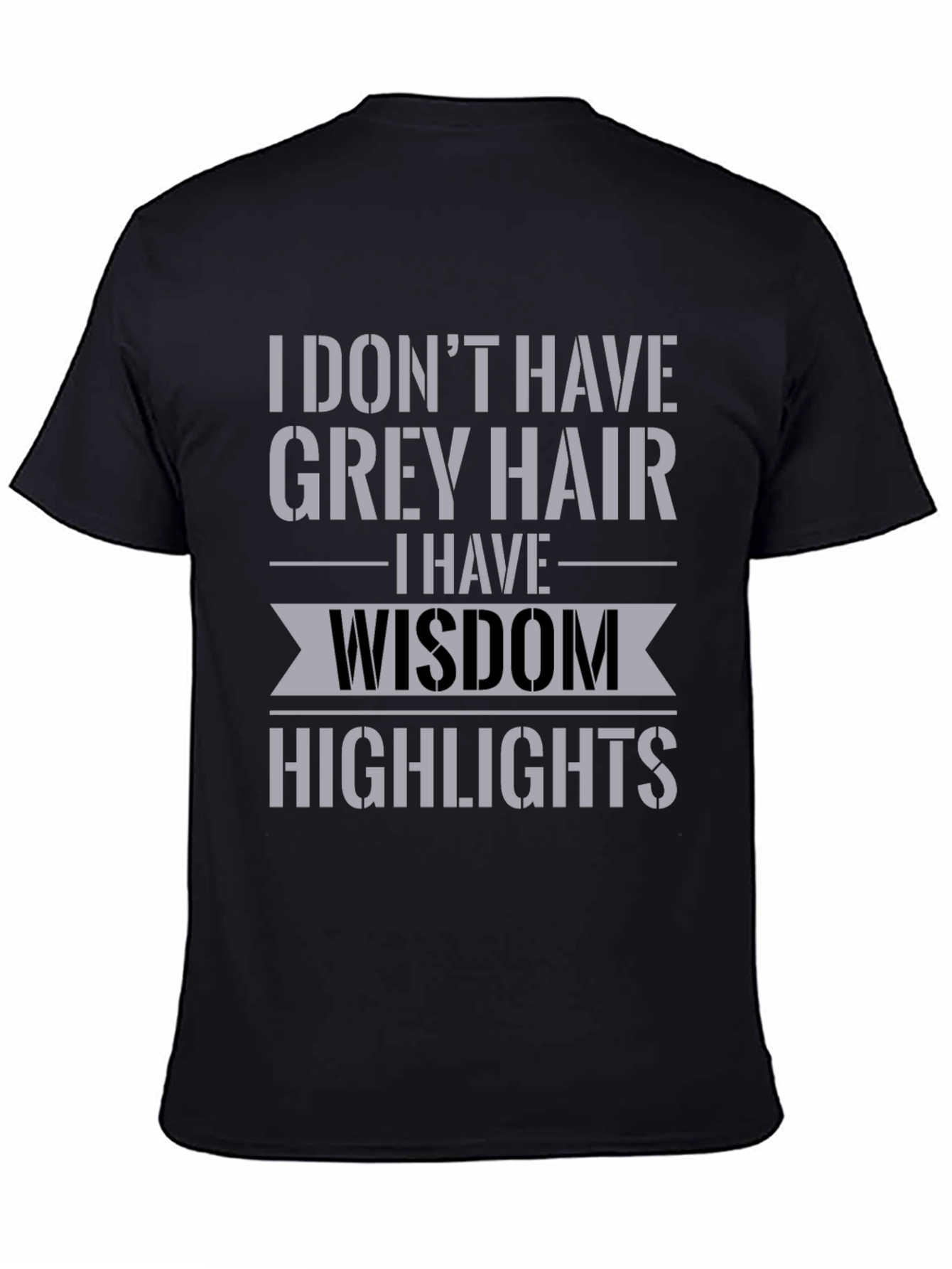 Wisdom Highlights T-Shirt - Funny Grey Hair Tee