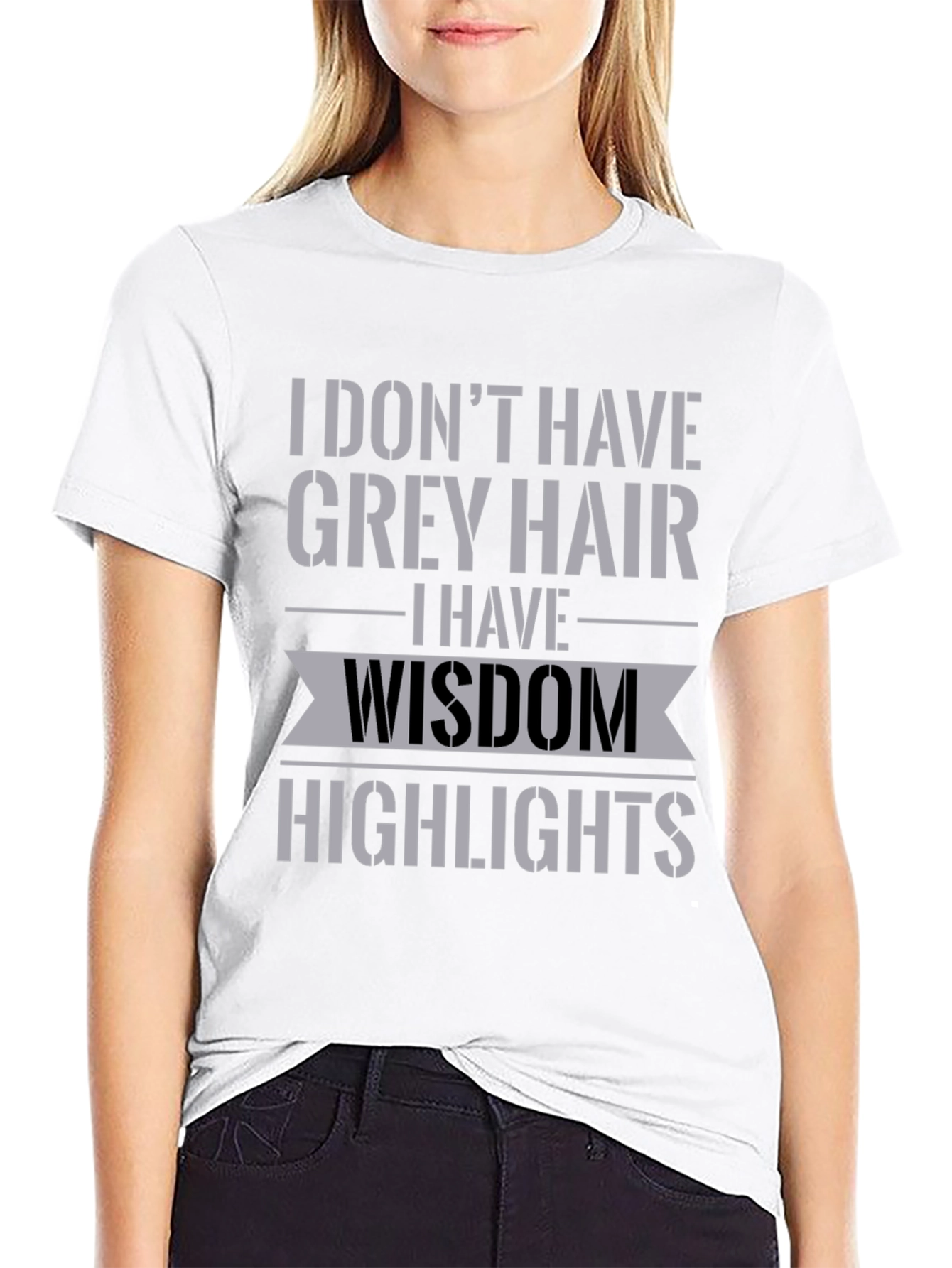 Wisdom Highlights T-Shirt - Funny Grey Hair Tee