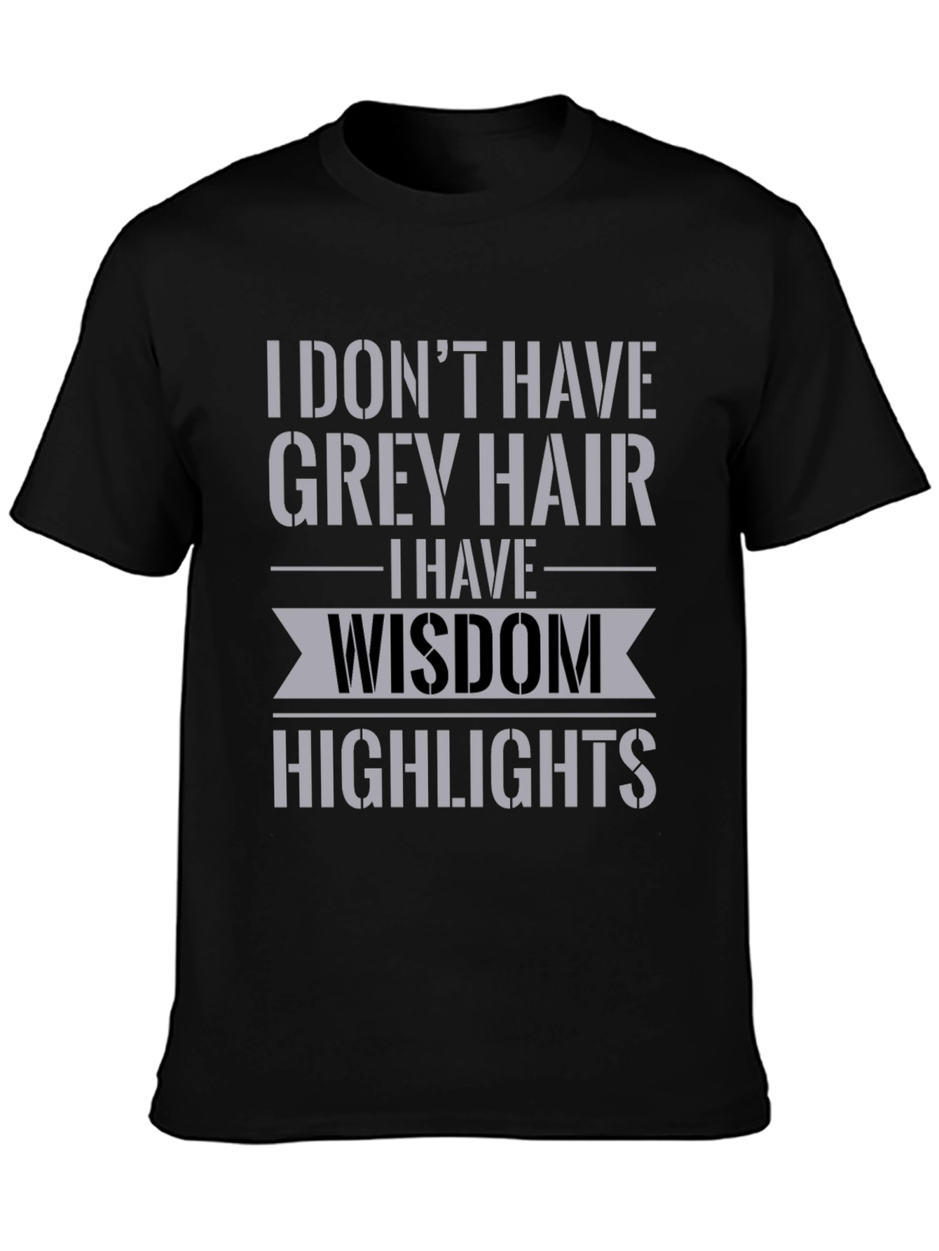 Wisdom Highlights T-Shirt - Funny Grey Hair Tee