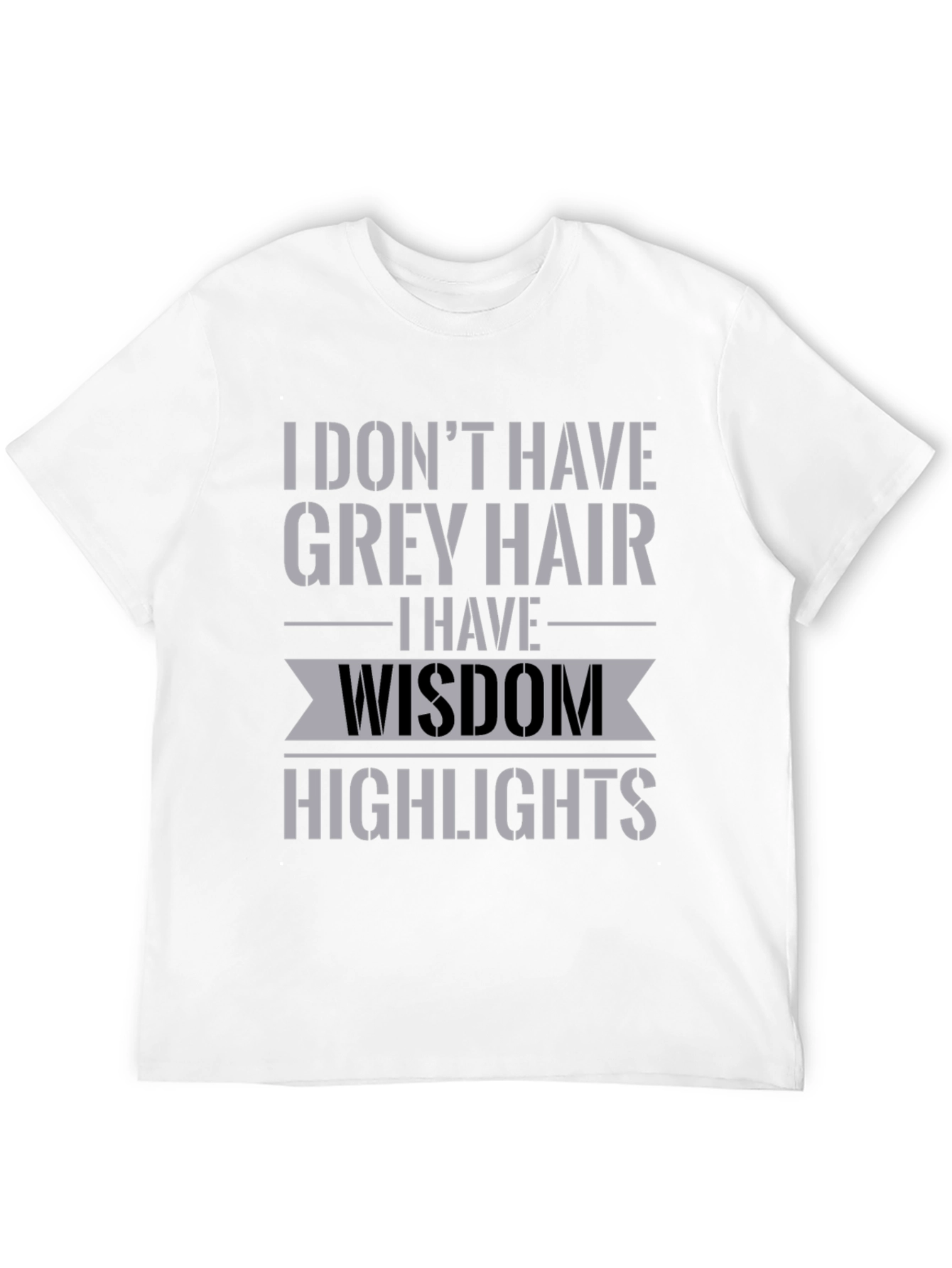 Wisdom Highlights T-Shirt - Funny Grey Hair Tee