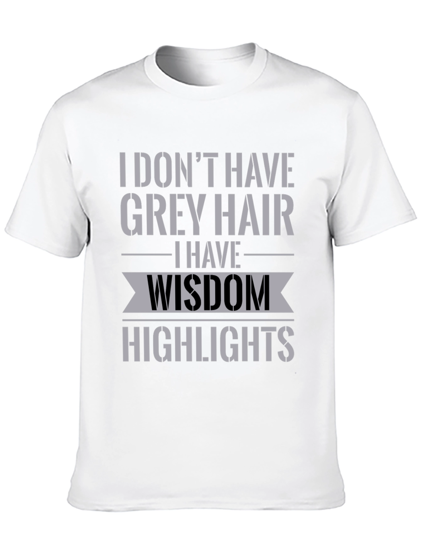 Wisdom Highlights T-Shirt - Funny Grey Hair Tee