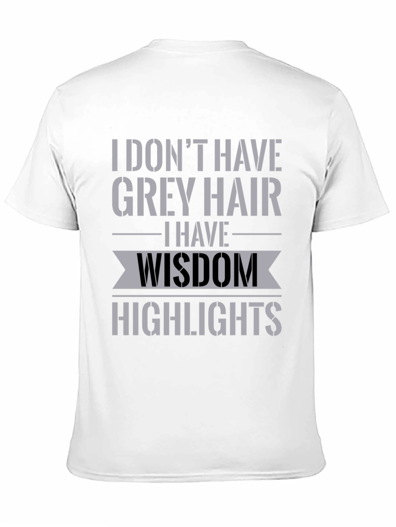 Wisdom Highlights T-Shirt - Funny Grey Hair Tee