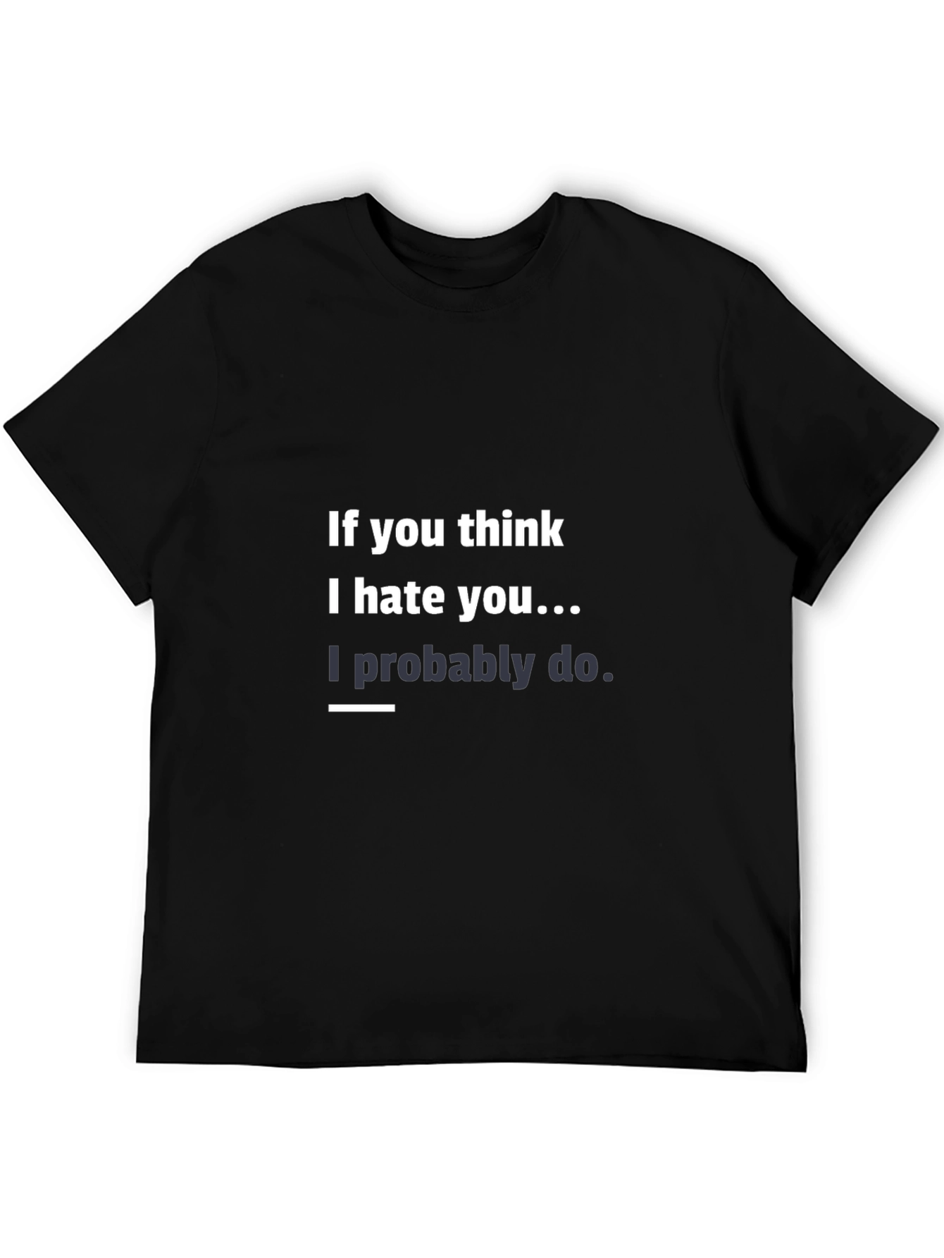 Humorous Graphic Tee - I Hate You!