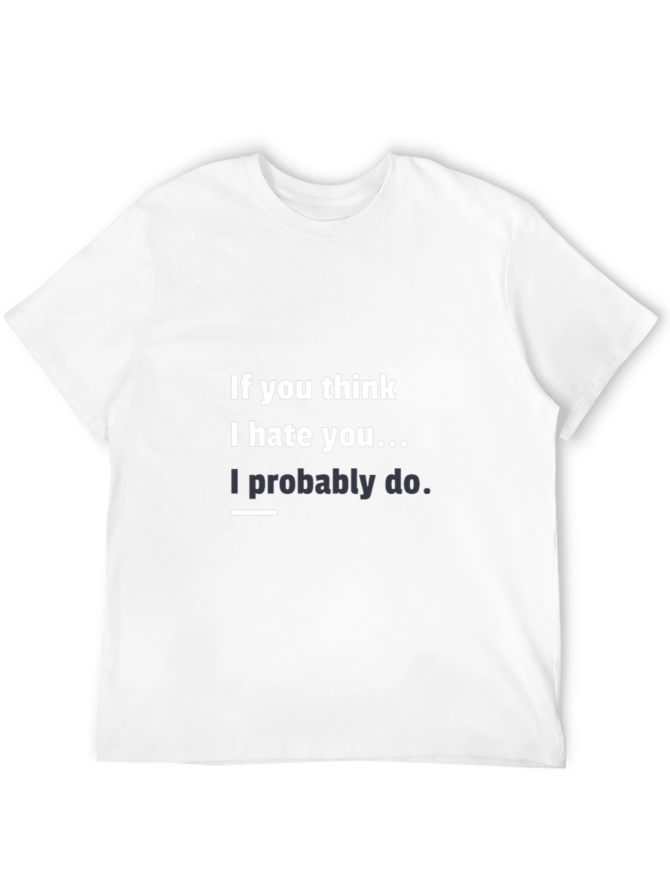 Humorous Graphic Tee - I Hate You!