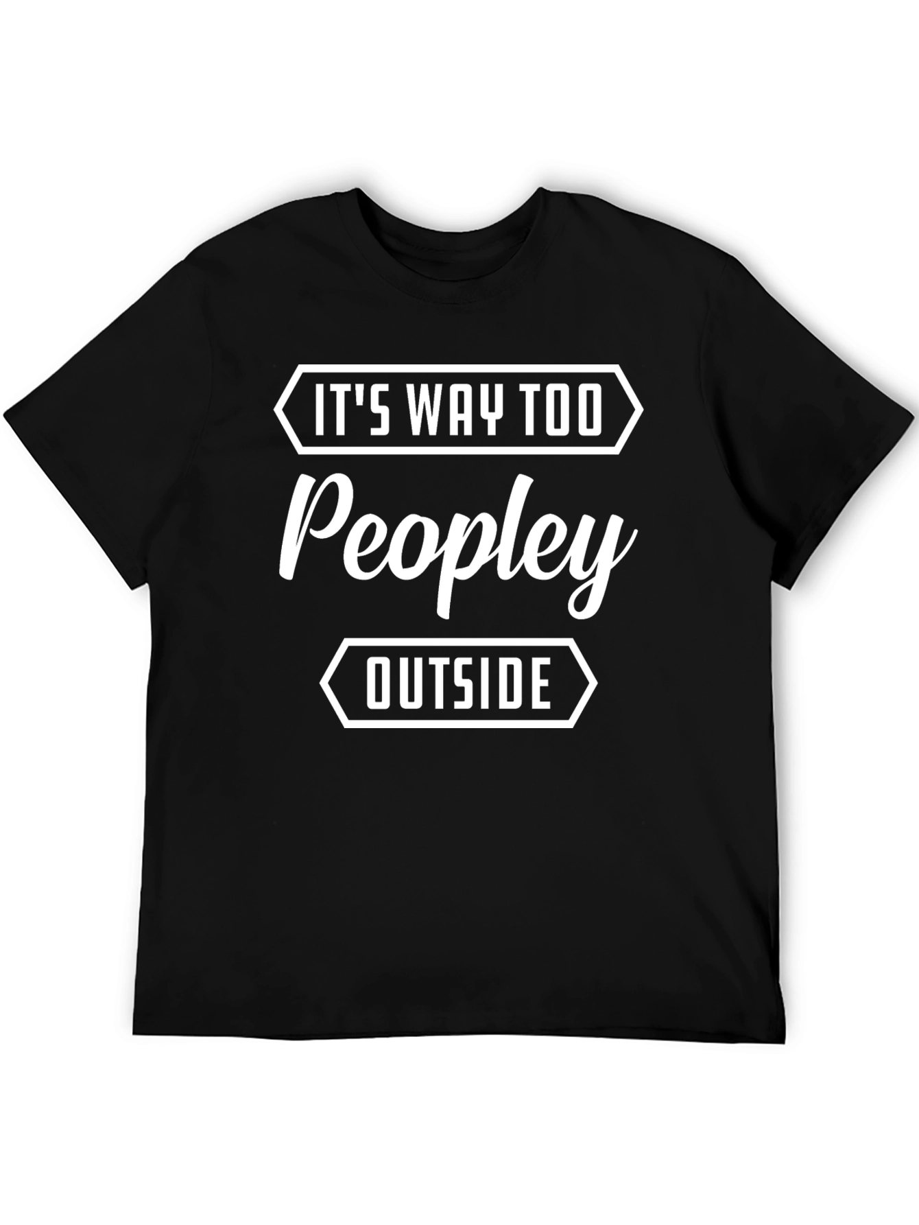 Its Way Too Peopley Outside T-Shirt