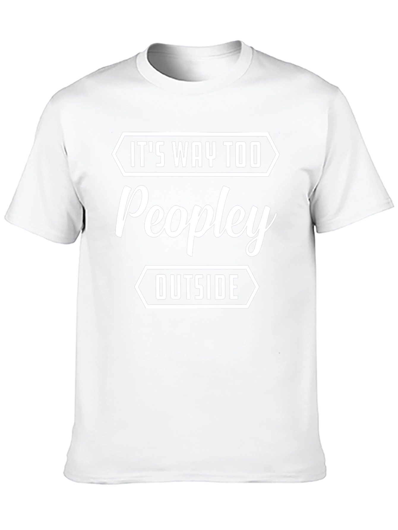 Its Way Too Peopley Outside T-Shirt
